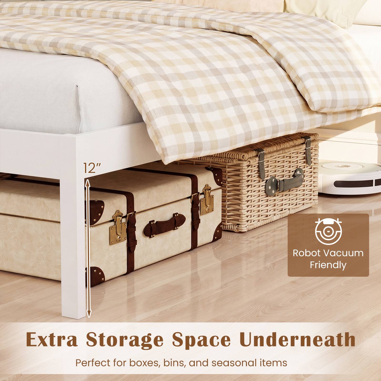 12" Robot Vacuum Friendly Extra Storage Space Underneath  
Perfect for boxes, bins, and seasonal items