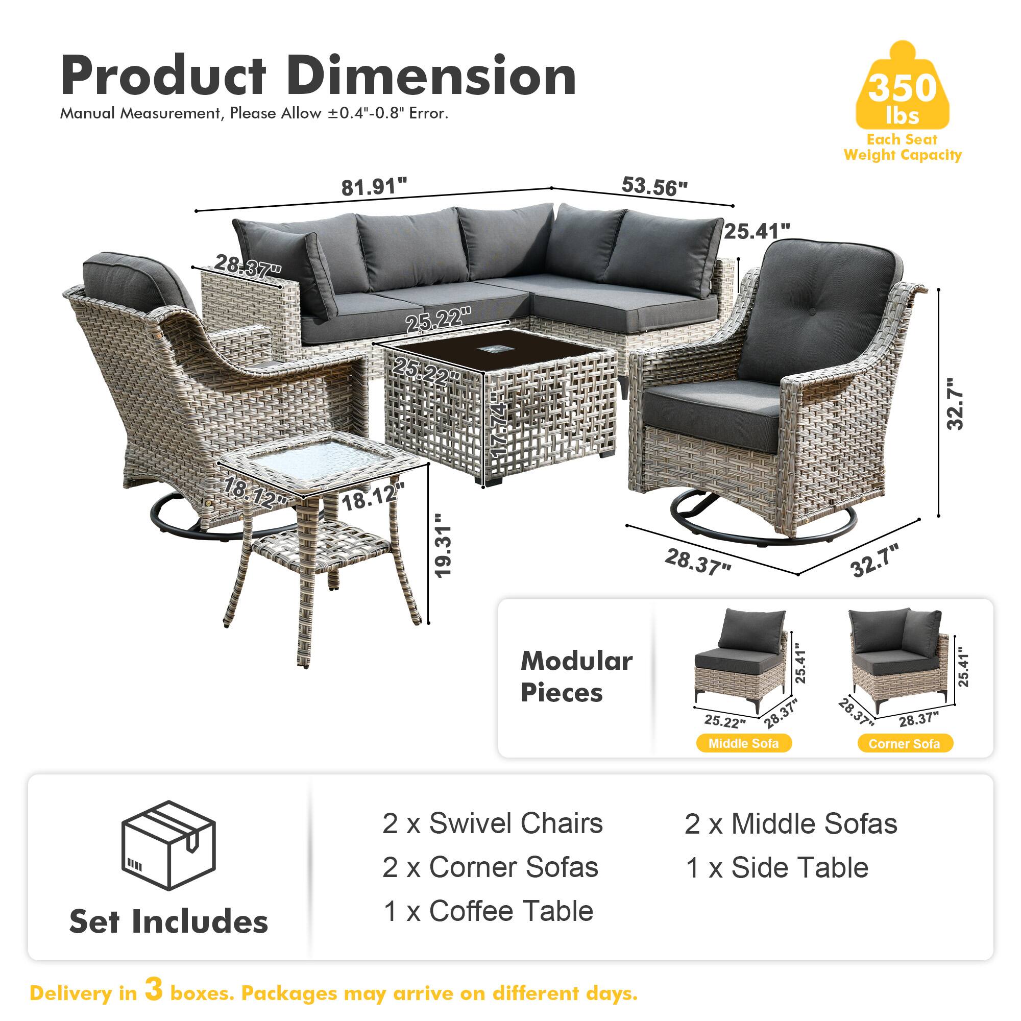 **Product Dimension**  
Manual Measurement, Please Allow ±0.4"-0.8" Error.  

- 81.91"  
- 53.56"  
- 25.41"  
- 25.22"  
- 18.12"  
- 19.31"  
- 25.41"  
- 28.37"  
- 32.7"  
- 32.7"  

**Modular Pieces**  
- 25.41"  
- 25.22"  
- 28.37"  
- 28.37"  
- 25.41"  
- 28.37"  
- 28.37"  
- 25.41"  

**Set Includes**  
- 2 x Swivel Chairs  
- 2 x Corner Sofas  
- 1 x Coffee Table  
- 2 x Middle Sofas  
- 1 x Side Table  

**Delivery**  
- Delivery in 3 boxes. Packages may arrive on different days.  

**Weight Capacity**  
-