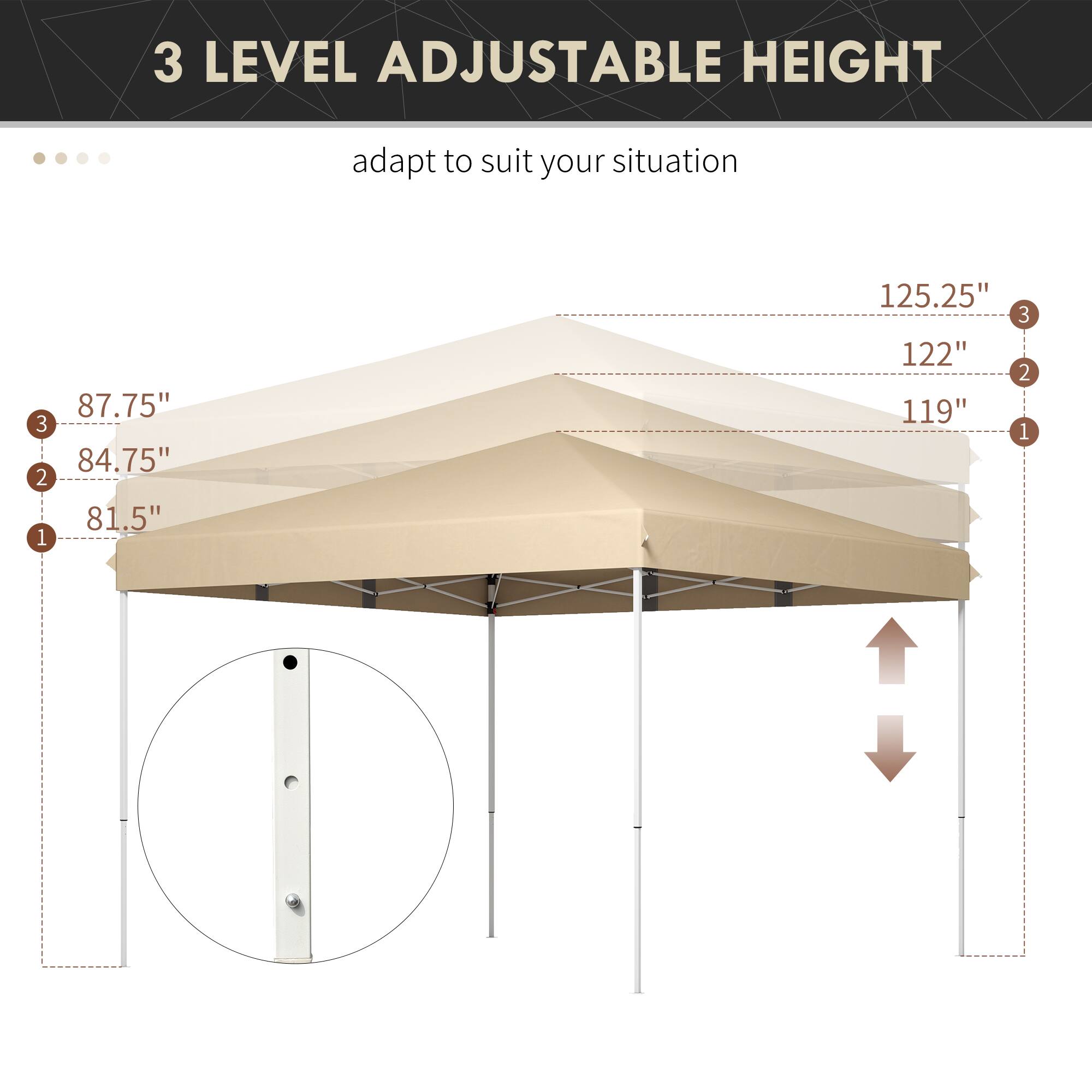3 LEVEL ADJUSTABLE HEIGHT
adapt to suit your situation

1. 81.5"
2. 84.75"
3. 87.75"

1. 119"
2. 122"
3. 125.25"