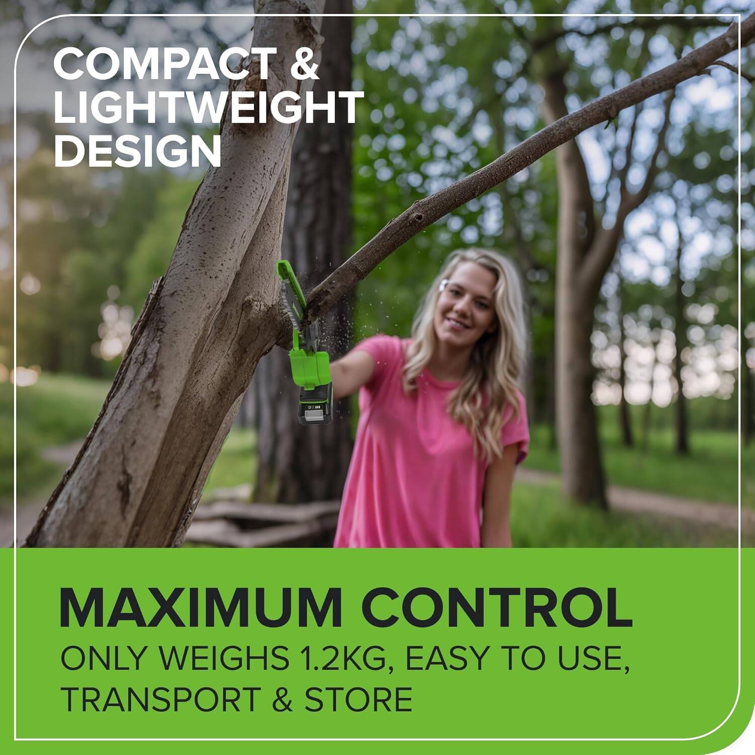 COMPACT & LIGHTWEIGHT DESIGN  
MAXIMUM CONTROL  
ONLY WEIGHS 1.2KG, EASY TO USE, TRANSPORT & STORE