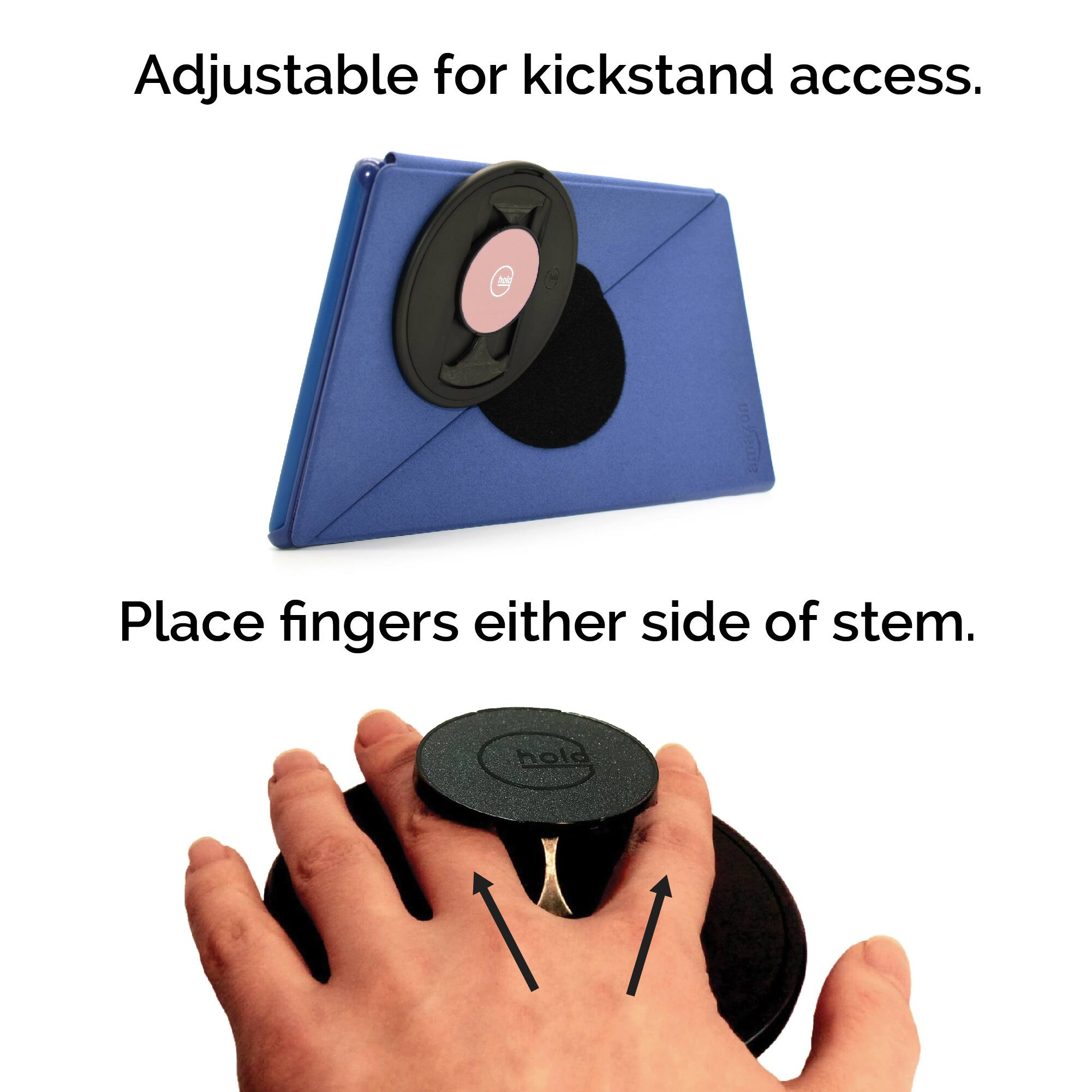 Adjustable for kickstand access.

Place fingers either side of stem.