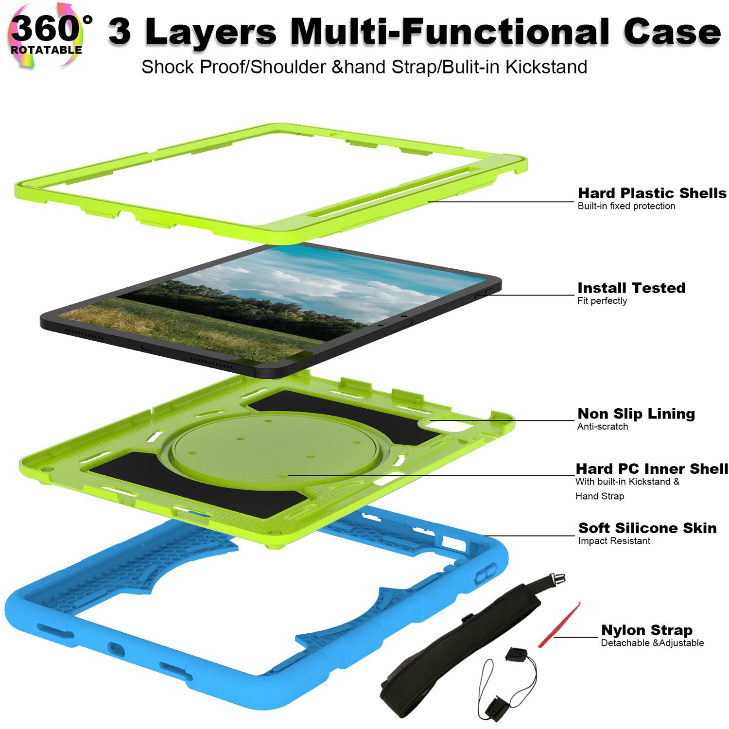 360° 3 Layers Multi-Functional Case  
ROTATABLE  
Shock Proof/Shoulder & Hand Strap/Built-in Kickstand  

- Hard Plastic Shells  
  Built-in fixed protection  

- Install Tested  
  Fit perfectly  

- Non Slip Lining  
  Anti-scratch  

- Hard PC Inner Shell  
  With built-in Kickstand & Hand Strap  

- Soft Silicone Skin  
  Impact Resistant  

- Nylon Strap  
  Detachable & Adjustable