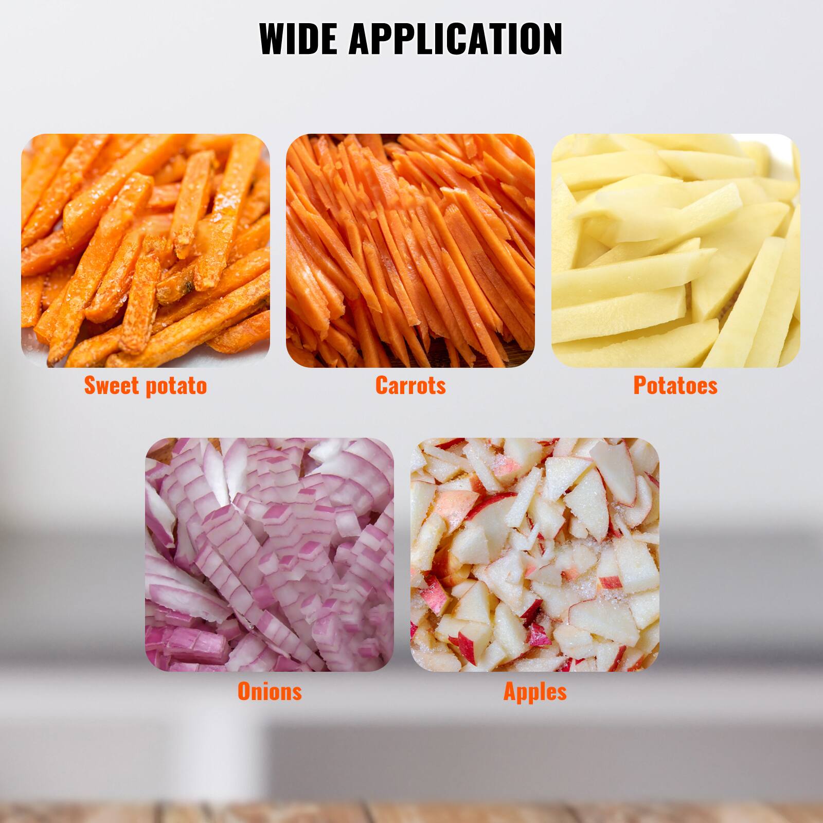 WIDE APPLICATION
Sweet potato
Carrots
Potatoes
Onions
Apples