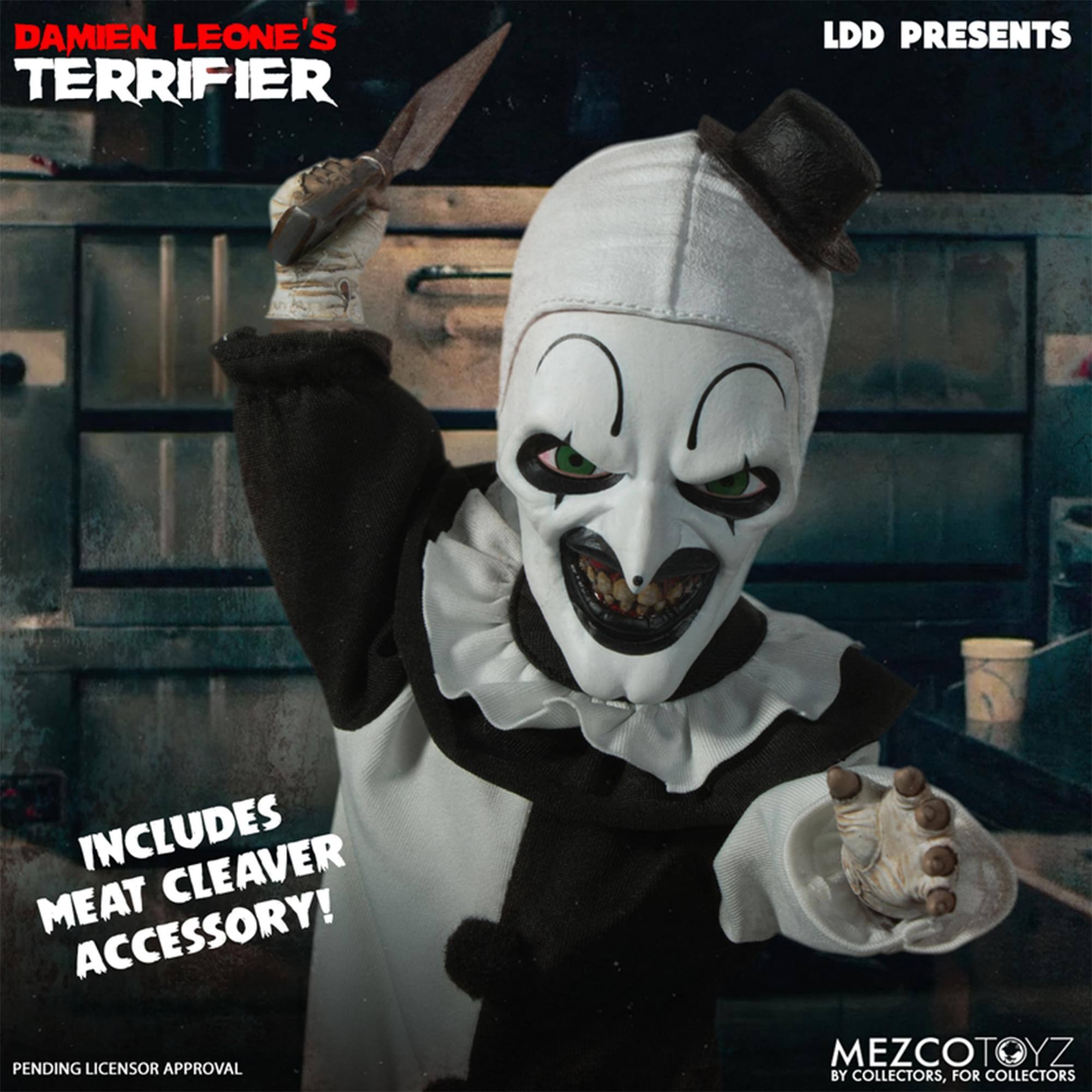 DAMIEN LEONE'S TERRIFIER  
LDD PRESENTS  
INCLUDES MEAT CLEAVER ACCESSORY!  
PENDING LICENSOR APPROVAL  
MEZCOTOYZ  
BY COLLECTORS, FOR COLLECTORS