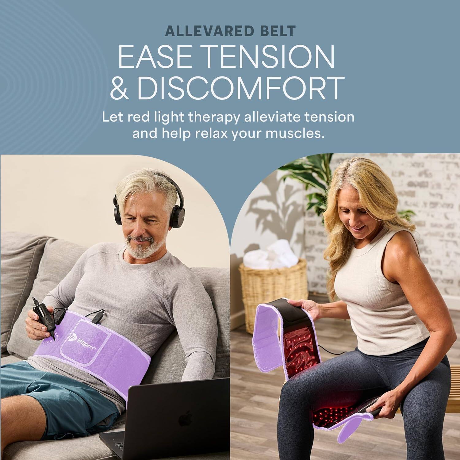 ALLEVARED BELT  
EASE TENSION & DISCOMFORT  

Let red light therapy alleviate tension and help relax your muscles.