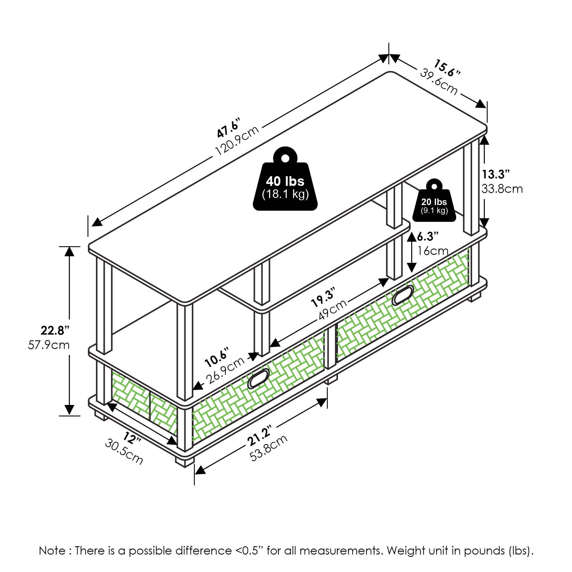 120.9cm (47.6")  
40 lbs (18.1 kg)  
15.6" (39.6cm)  
13.3" (33.8cm)  
20 lbs (9.1 kg)  
6.3" (16cm)  
22.8" (57.9cm)  
10.6" (26.9cm)  
19.3" (49cm)  
12" (30.5cm)  
21.2" (53.8cm)  

Note: There is a possible difference <0.5" for all measurements. Weight unit in pounds (lbs).