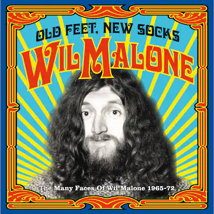 OLD FEET, NEW SOCKS
WIL MALONE
The Many Faces Of Wil Malone 1965-72