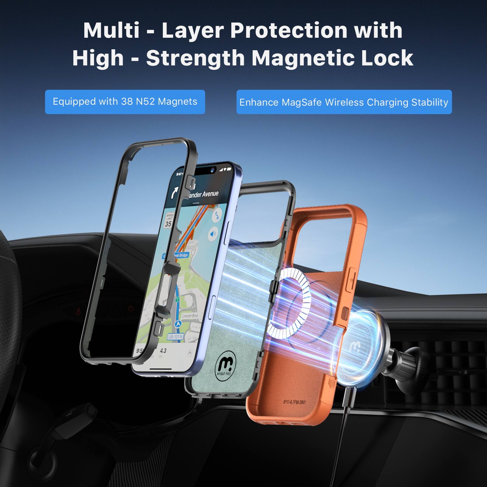 Multi-Layer Protection with High-Strength Magnetic Lock  
Equipped with 38 N52 Magnets  
Enhance MagSafe Wireless Charging Stability