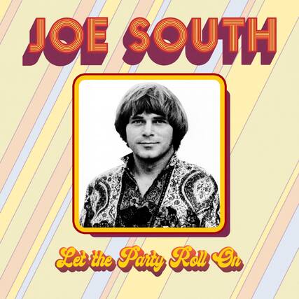 JOE SOUTH
Let the Party Roll On
