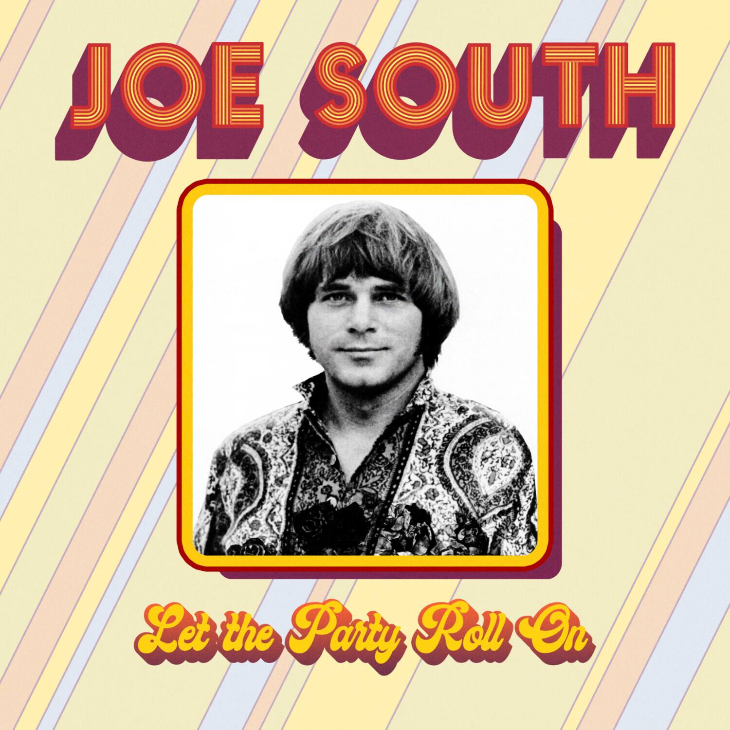 JOE SOUTH  
Let the Party Roll On