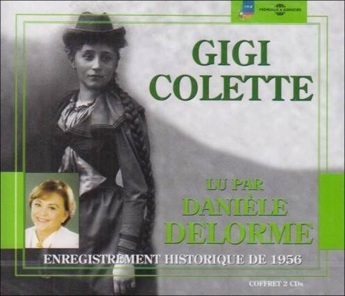 GIGI COLETTE
DU PAR DANIELE DELORME
ENREGISTREMENT HISTORIQUE DE 1956
COFFRET 2 CDs