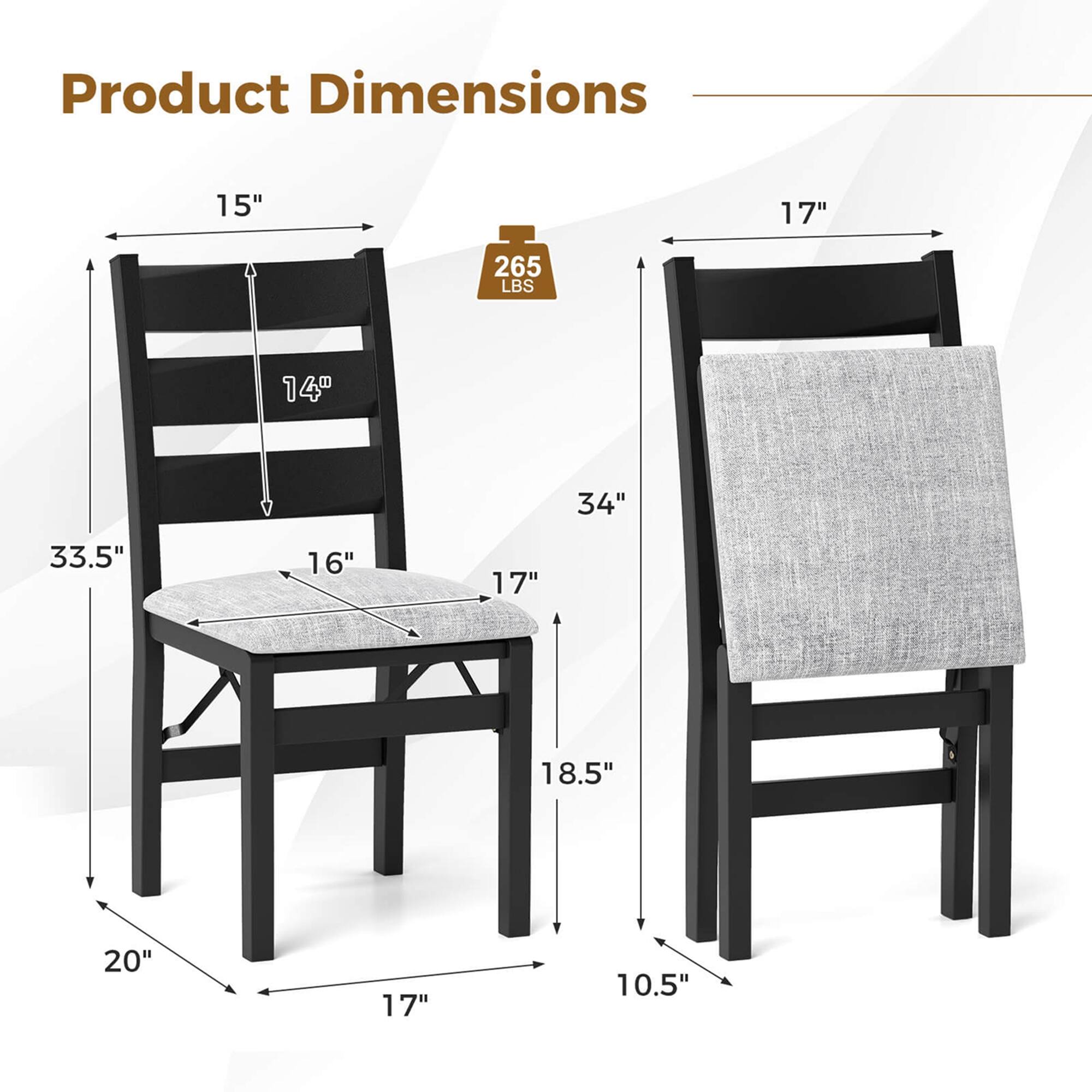 Product Dimensions

- 15" (height of the backrest)
- 14" (height of the seat)
- 16" (width of the seat)
- 17" (depth of the seat)
- 20" (width of the base)
- 17" (depth of the base)
- 33.5" (overall height)
- 17" (height of the backrest)
- 34" (overall height)
- 18.5" (depth of the backrest)
- 10.5" (depth of the base)
- 265 LBS (weight capacity)