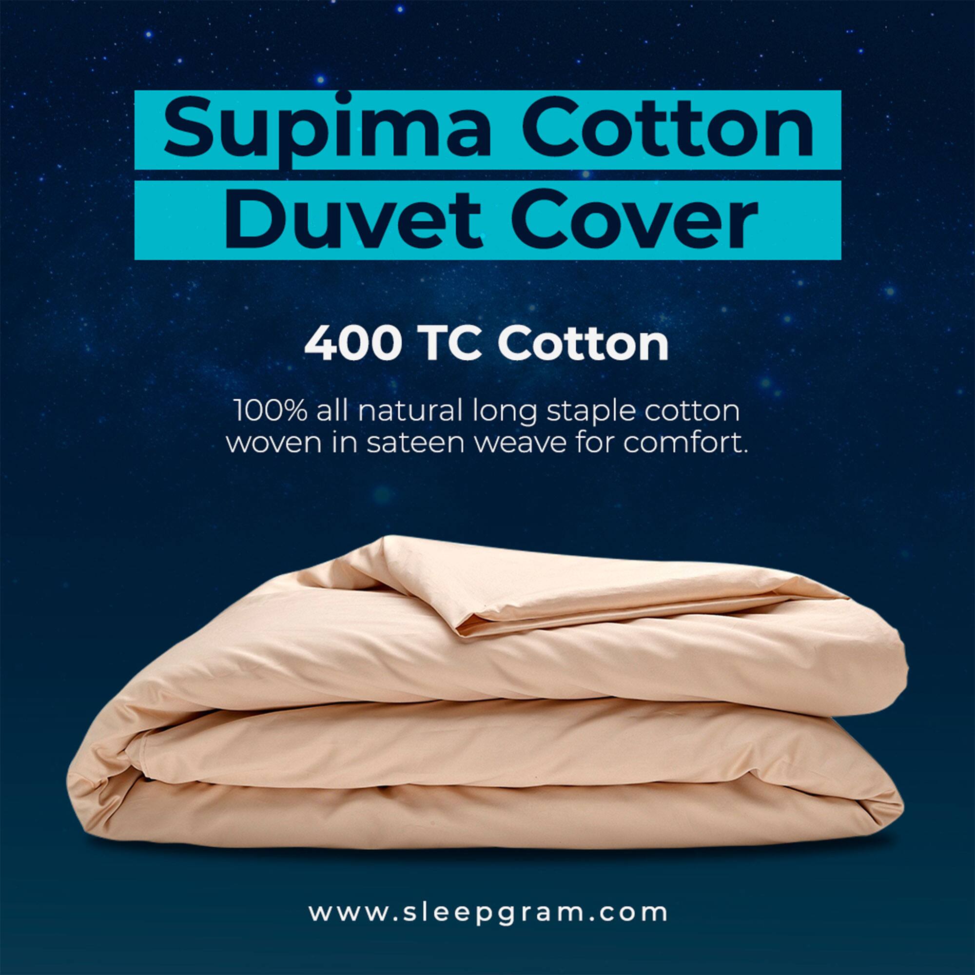 Supima Cotton Duvet Cover

400 TC Cotton

100% all natural long staple cotton woven in sateen weave for comfort.

www.sleepgram.com
