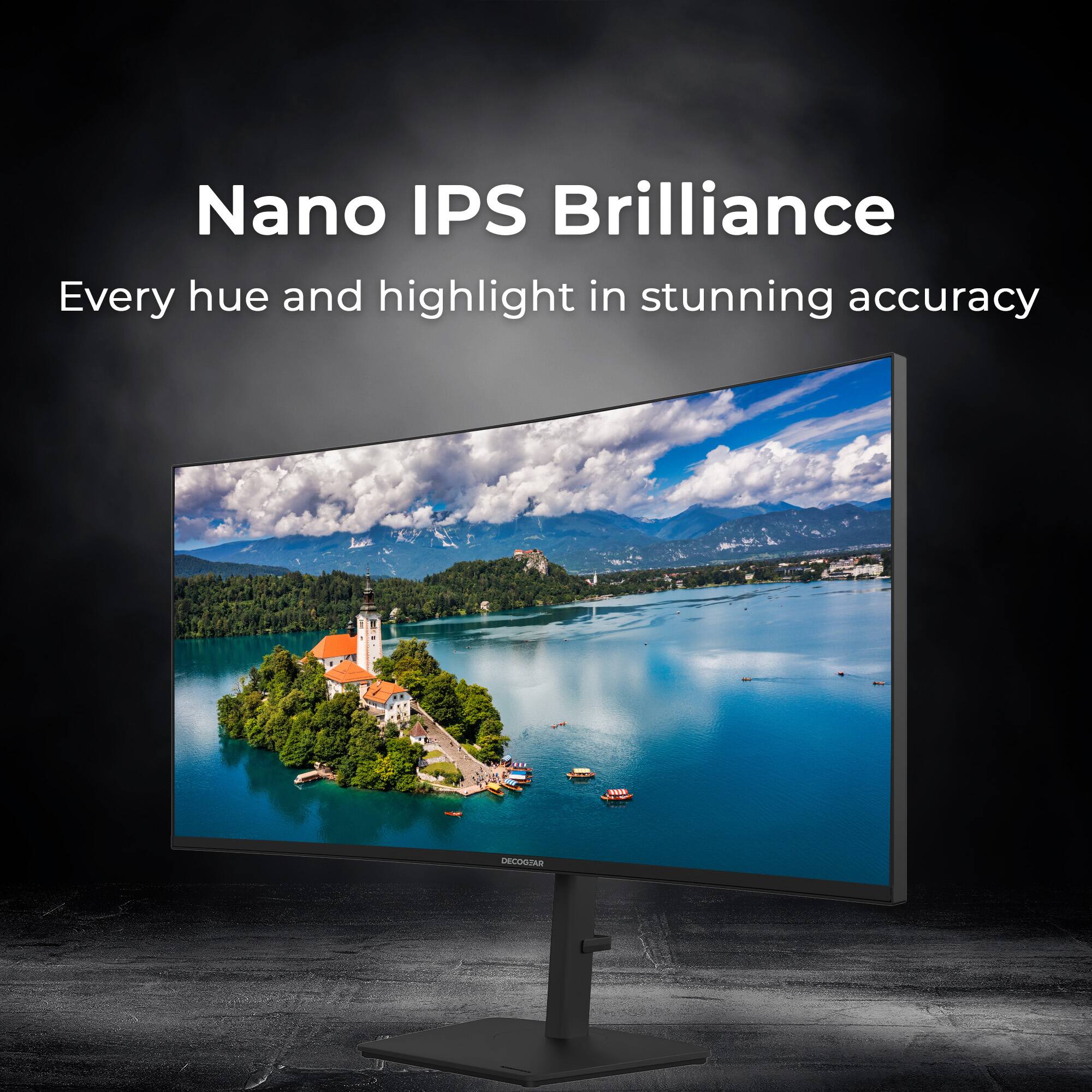 Nano IPS Brilliance  
Every hue and highlight in stunning accuracy