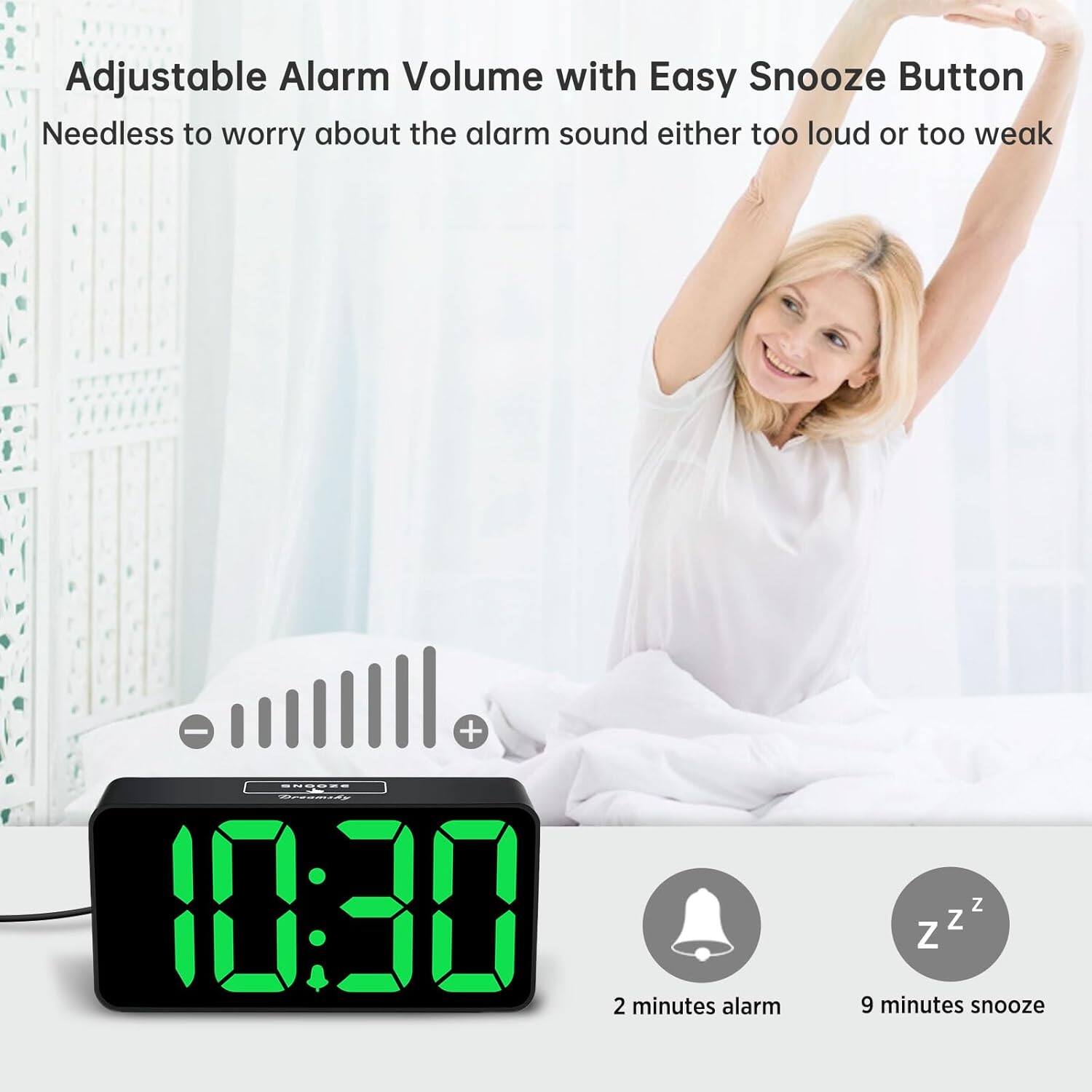 Adjustable Alarm Volume with Easy Snooze Button  
Needless to worry about the alarm sound either too loud or too weak  

10:30  
2 minutes alarm  
9 minutes snooze