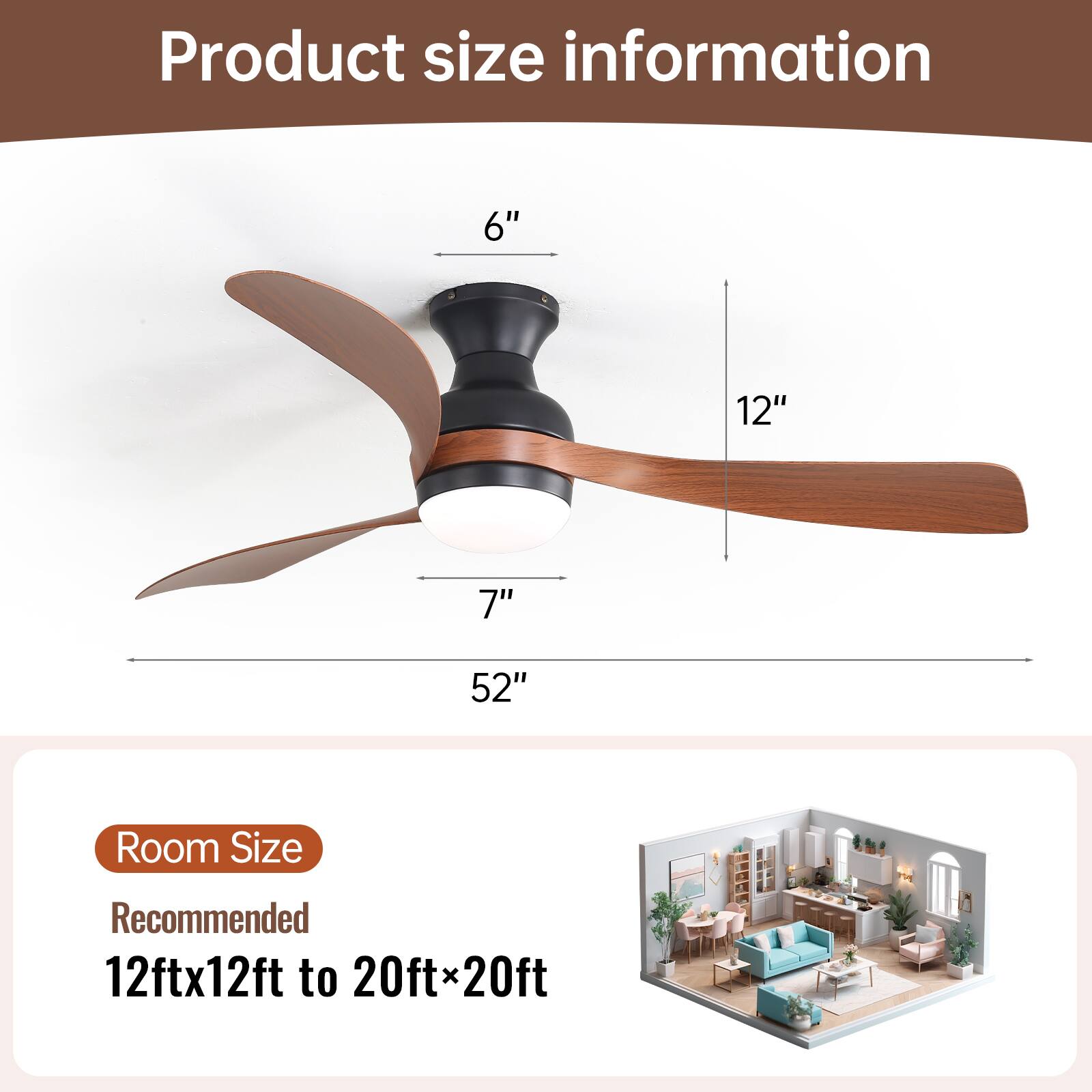 Product size information  
6" 12" 7" 52"  

Room Size  
Recommended  
12ftx12ft to 20ft*20ft