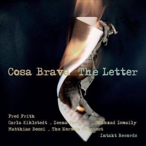Cosa Brava  
The Letter

Fred Frith  
Carla Kihlstedt  
Zeena Parkaus  
Shahzad Ismaily  
Matthias Bossi  
The Norman Sonquest  
Intakt Records