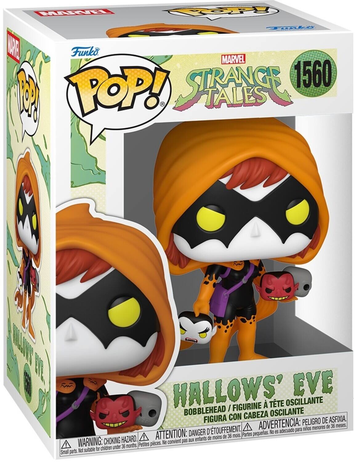 Funko POP!  
MARVEL STRANGE TALES  
1560  

HALLOWS' EVE  
BOBBLEHEAD / FIGURINE À TÊTE OSCILLANTE  
FIGURA CON CABEZA OSCILANTE  

WARNING: CHOKING HAZARD.  
ATTENTION: DANGER D'ÉTOUFFEMENT.  
ADVERTENCIA: PESEGO DE ASFIXIA.  

Small parts. Not suitable for children under 36 months.  
Petites pièces. Ne convient pas aux enfants de moins de 36 mois.  
Partes pequeñas. No es adecuado para niños menores de 36 meses.