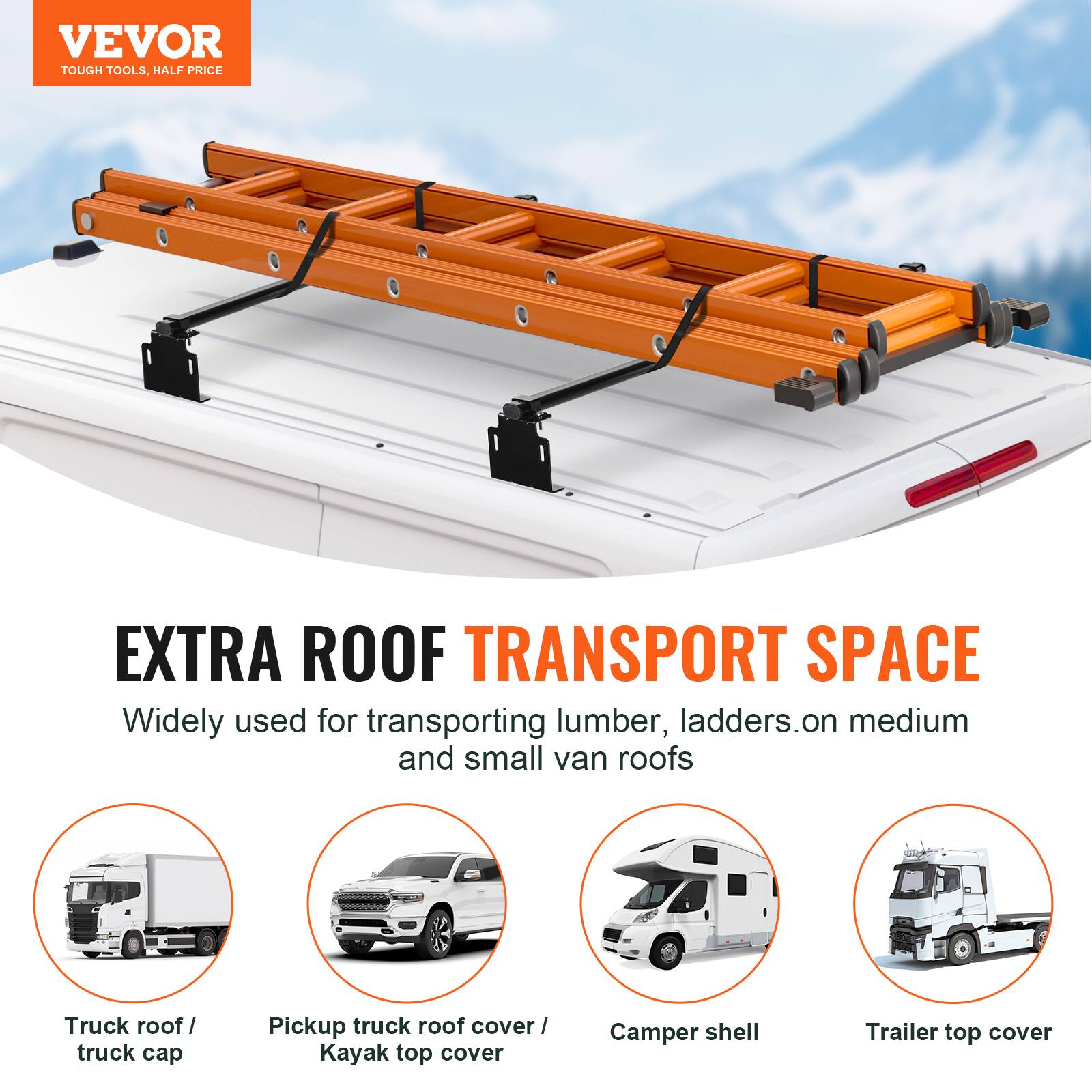 VEVOR TOUGH TOOLS, HALF PRICE

EXTRA ROOF TRANSPORT SPACE

Widely used for transporting lumber, ladders on medium and small van roofs

- Truck roof / truck cap
- Pickup truck roof cover / Kayak top cover
- Camper shell
- Trailer top cover