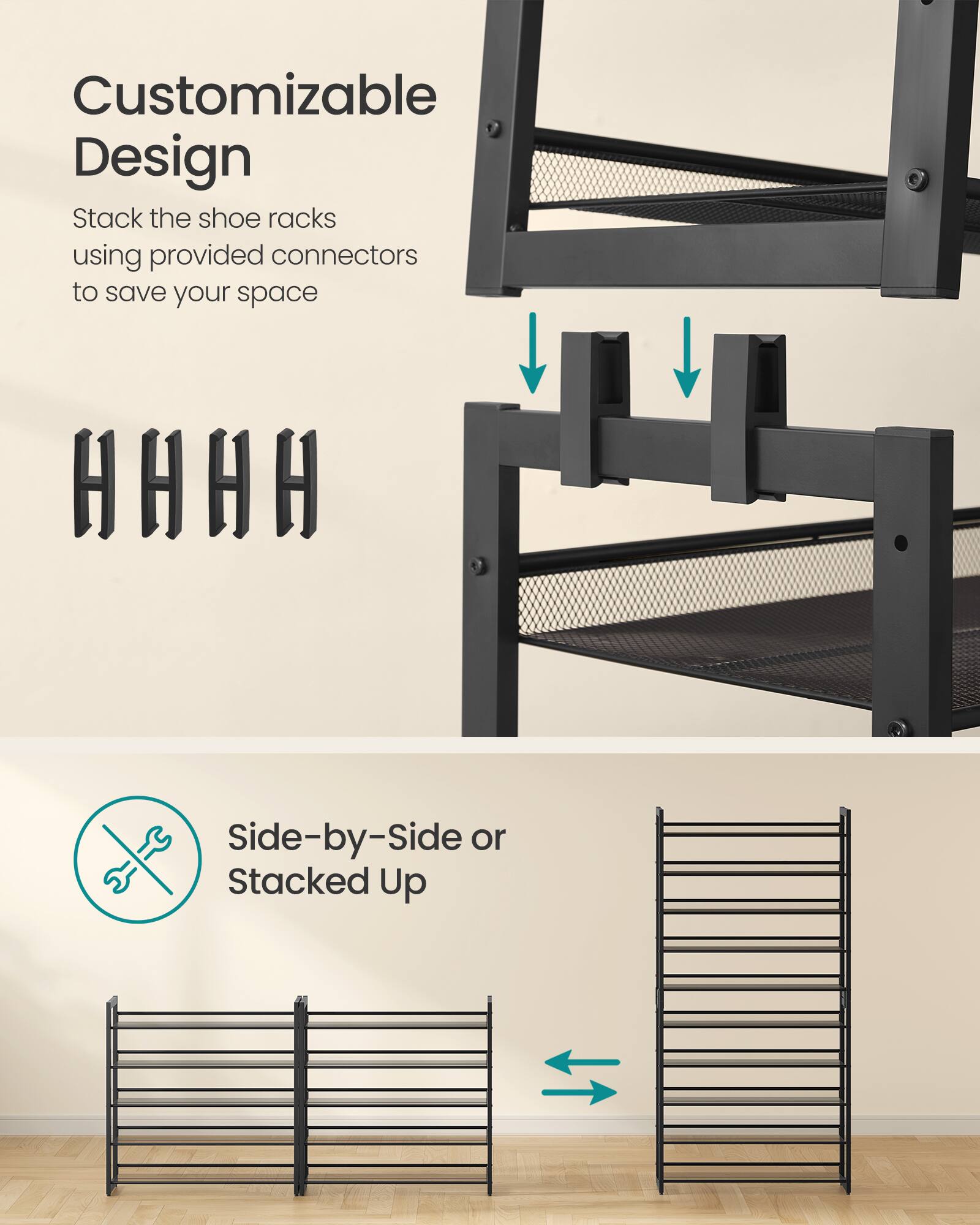 Customizable Design  
Stack the shoe racks using provided connectors to save your space  

HHHH = 3  

Side-by-Side or Stacked Up