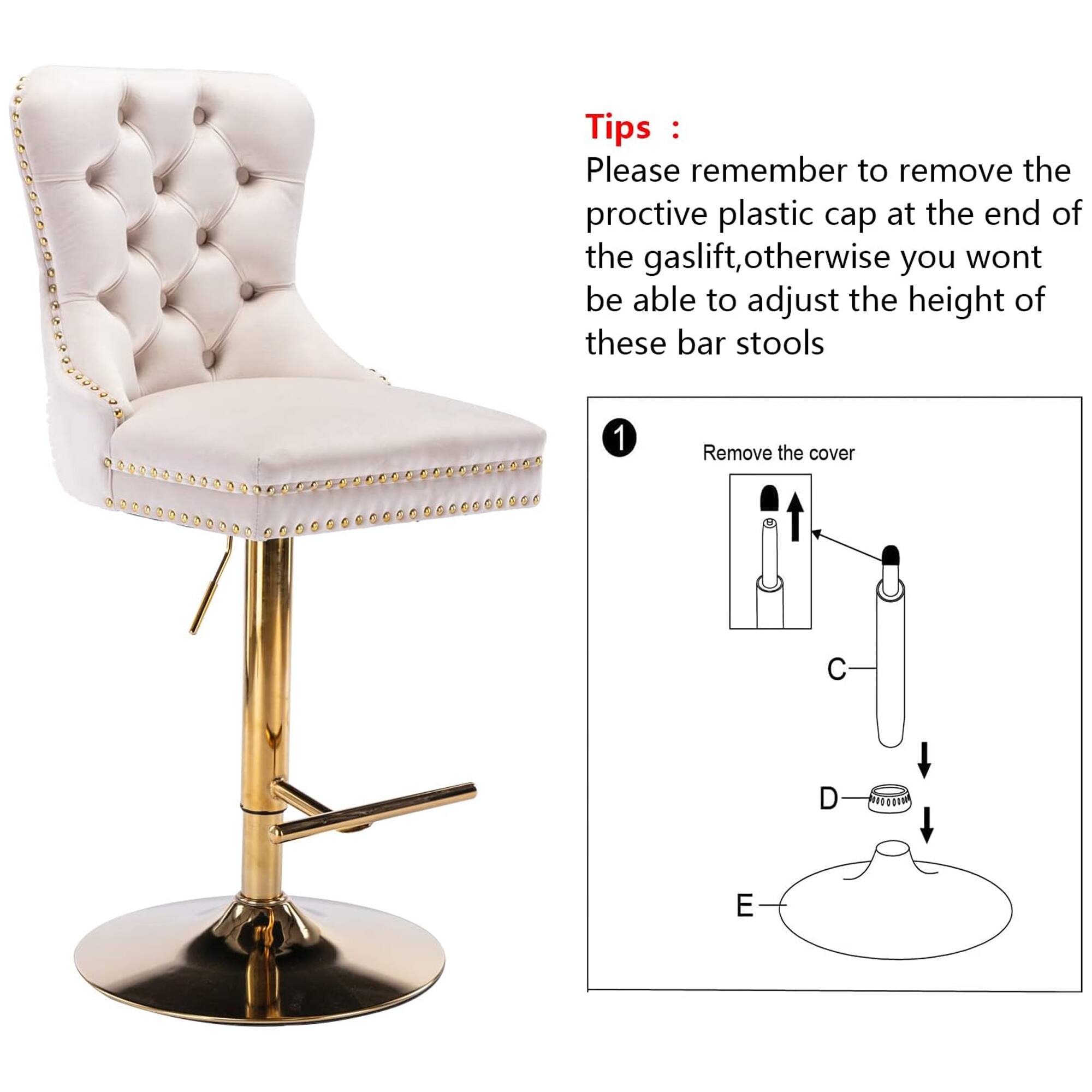 Tips:
Please remember to remove the protective plastic cap at the end of the gaslift, otherwise you won't be able to adjust the height of these bar stools.

1. Remove the cover

C - Protective cap
D - Gaslift
E - Base