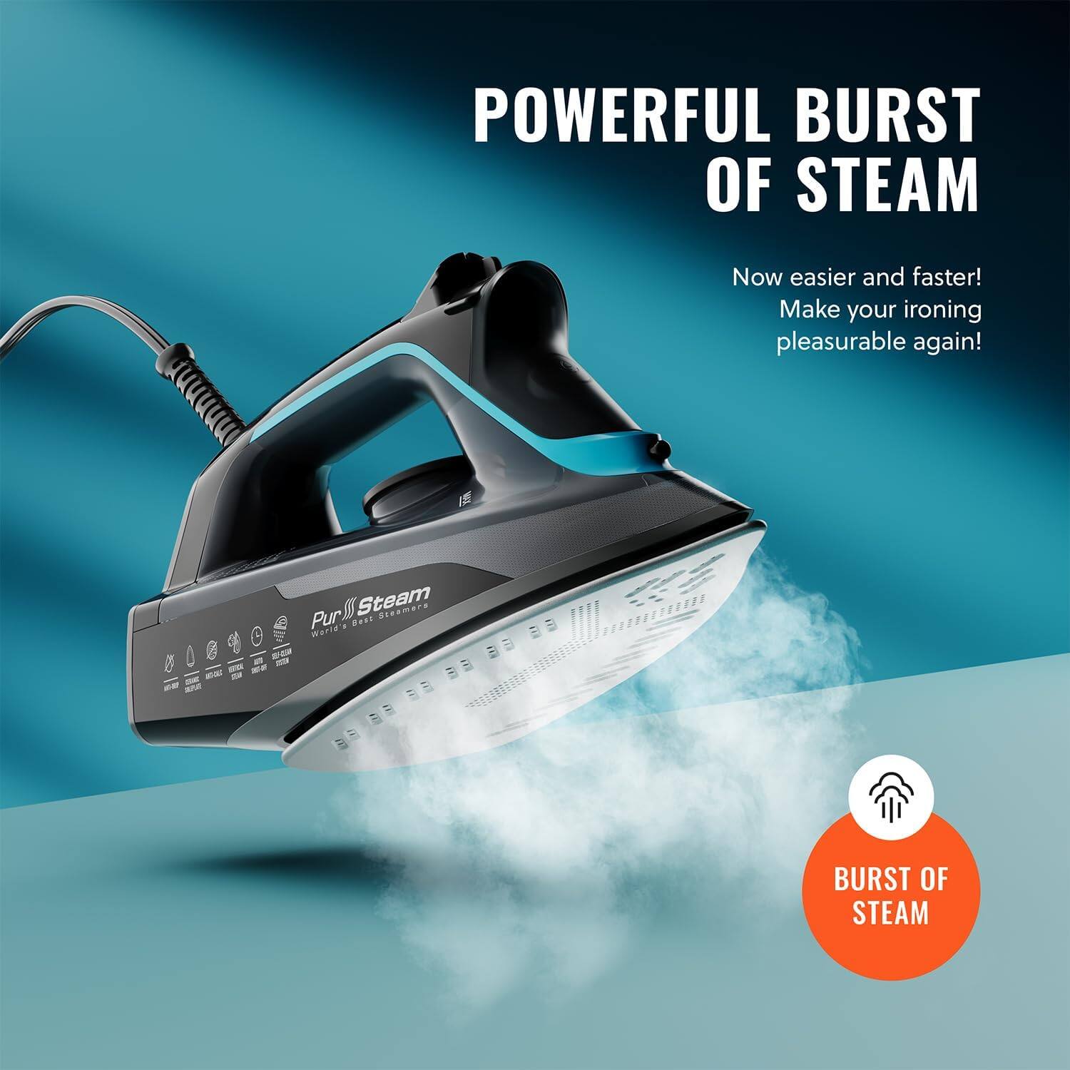 POWERFUL BURST OF STEAM

Now easier and faster! Make your ironing pleasurable again!

Steam zamara Pur 1

BURST OF STEAM