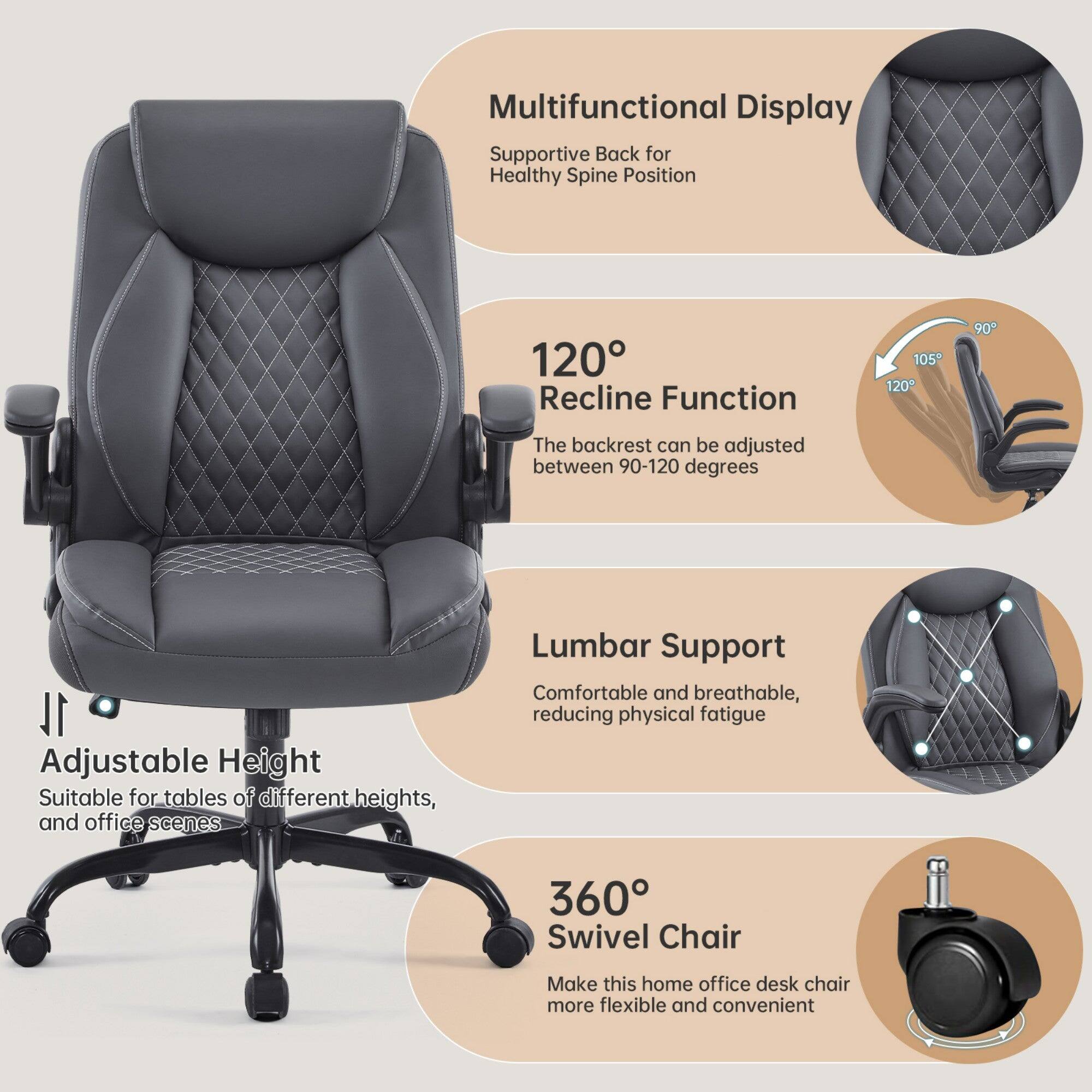 Multifunctional Display Supportive Back for Healthy Spine Position

120° Recline Function
The backrest can be adjusted between 90-120 degrees

Adjustable Height
Suitable for tables of different heights, and office scenes

Lumbar Support
Comfortable and breathable, reducing physical fatigue

360° Swivel Chair
Make this home office desk chair more flexible and convenient