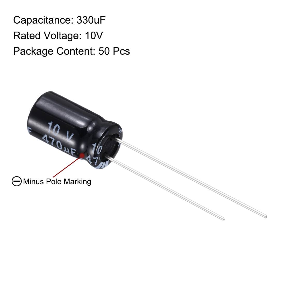 Capacitance: 330uF  
Rated Voltage: 10V  
Package Content: 50 Pcs  

10 V  
470uF  
16  
47  

Minus Pole Marking