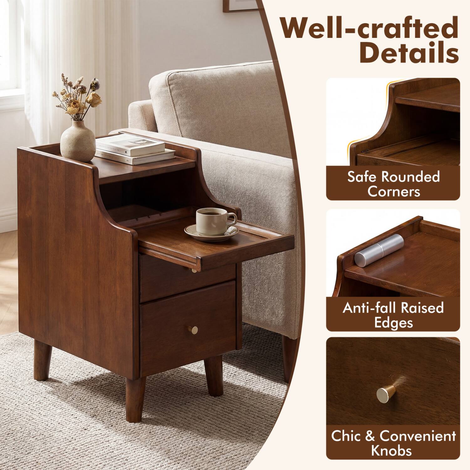 Well-crafted Details

Safe Rounded Corners

Anti-fall Raised Edges

Chic & Convenient Knobs