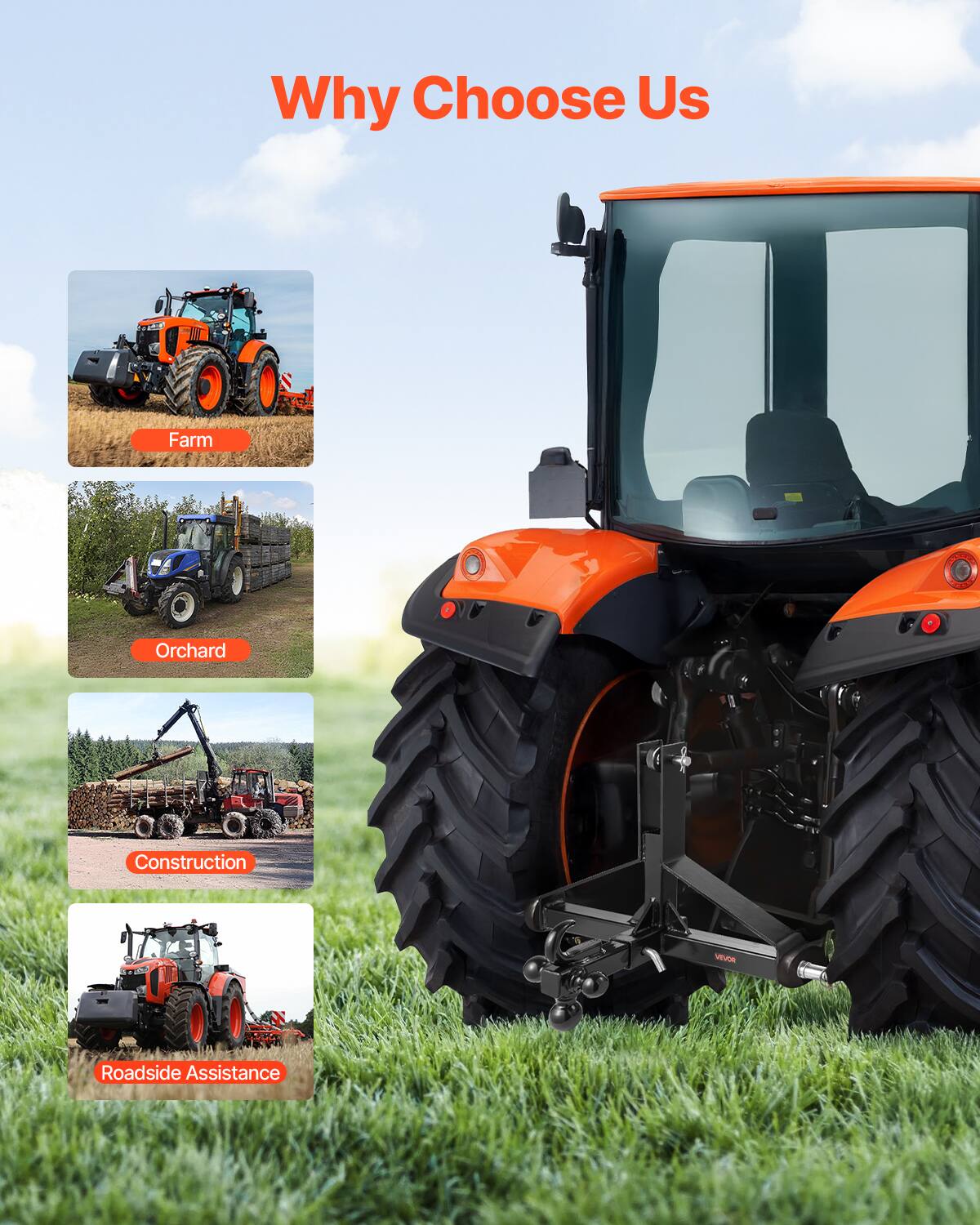 Why Choose Us

- Farm
- Orchard
- Construction
- Roadside Assistance