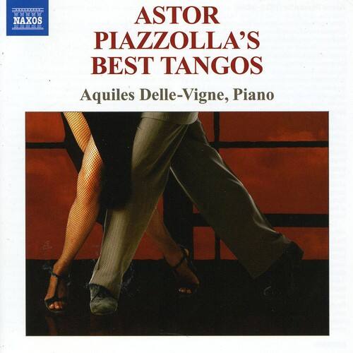 NAXOS  
ASTOR PIAZZOLLA'S BEST TANGOS  
Aquiles Delle-Vigne, Piano