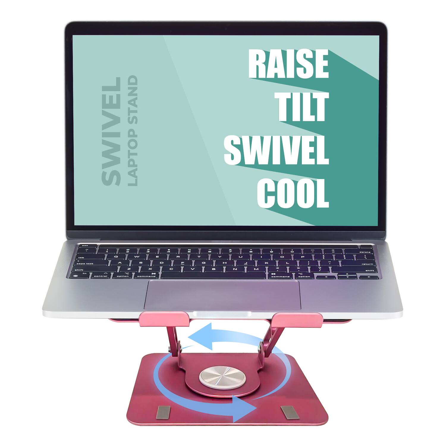 SWIVEL LAPTOP STAND

RAISE TILT SWIVEL COOL