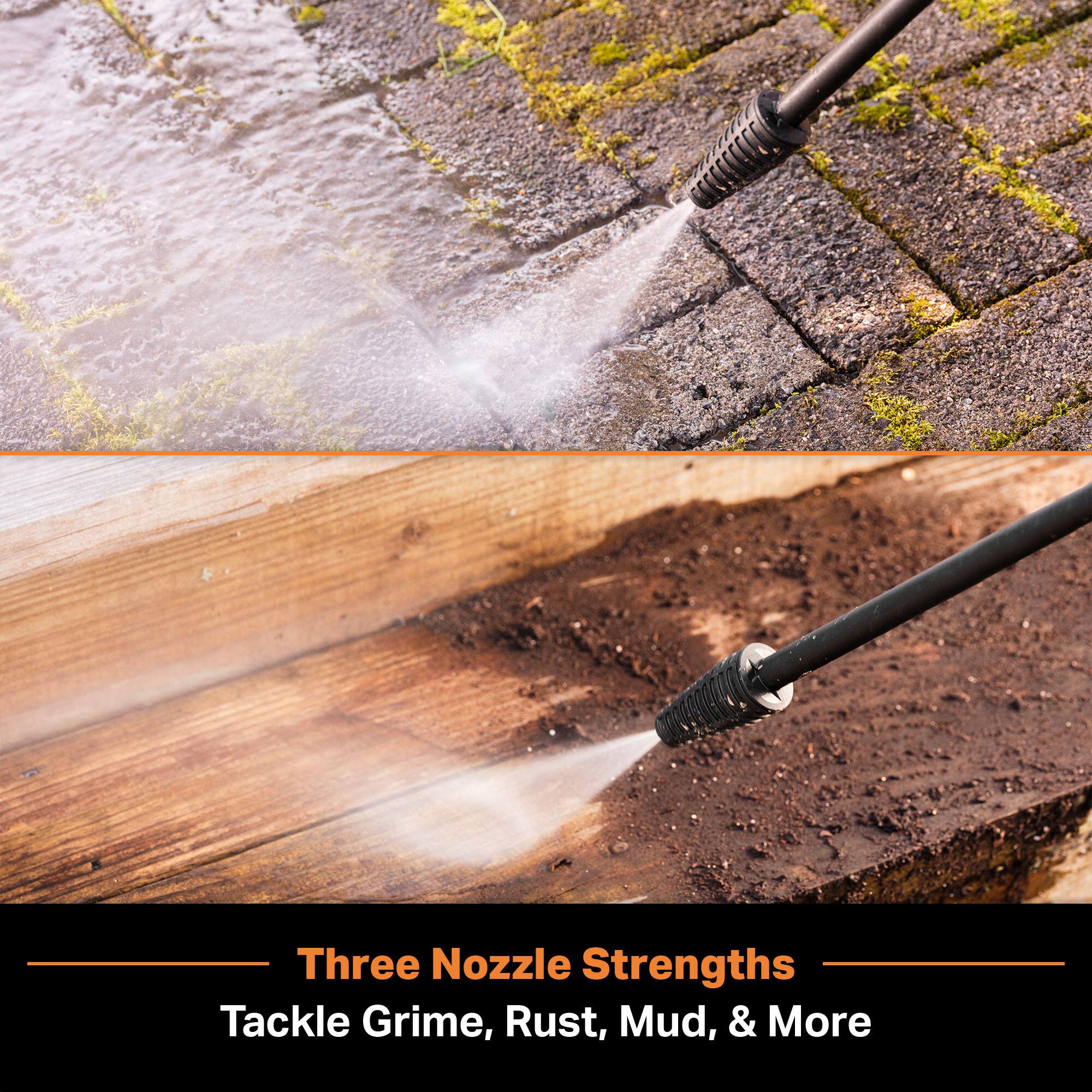 Three Nozzle Strengths  
Tackle Grime, Rust, Mud, & More