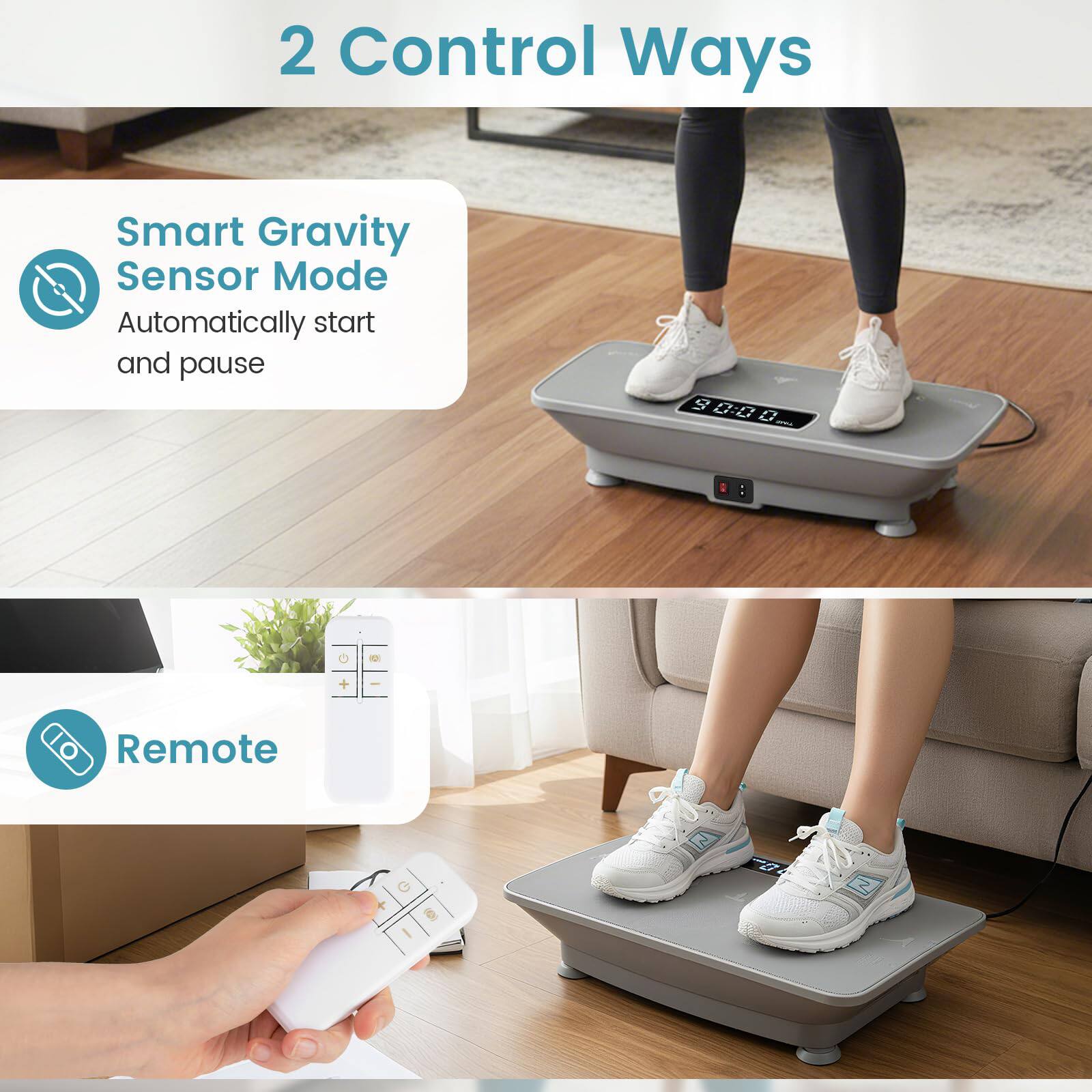 2 Control Ways

Smart Gravity Sensor Mode  
Automatically start and pause

Remote