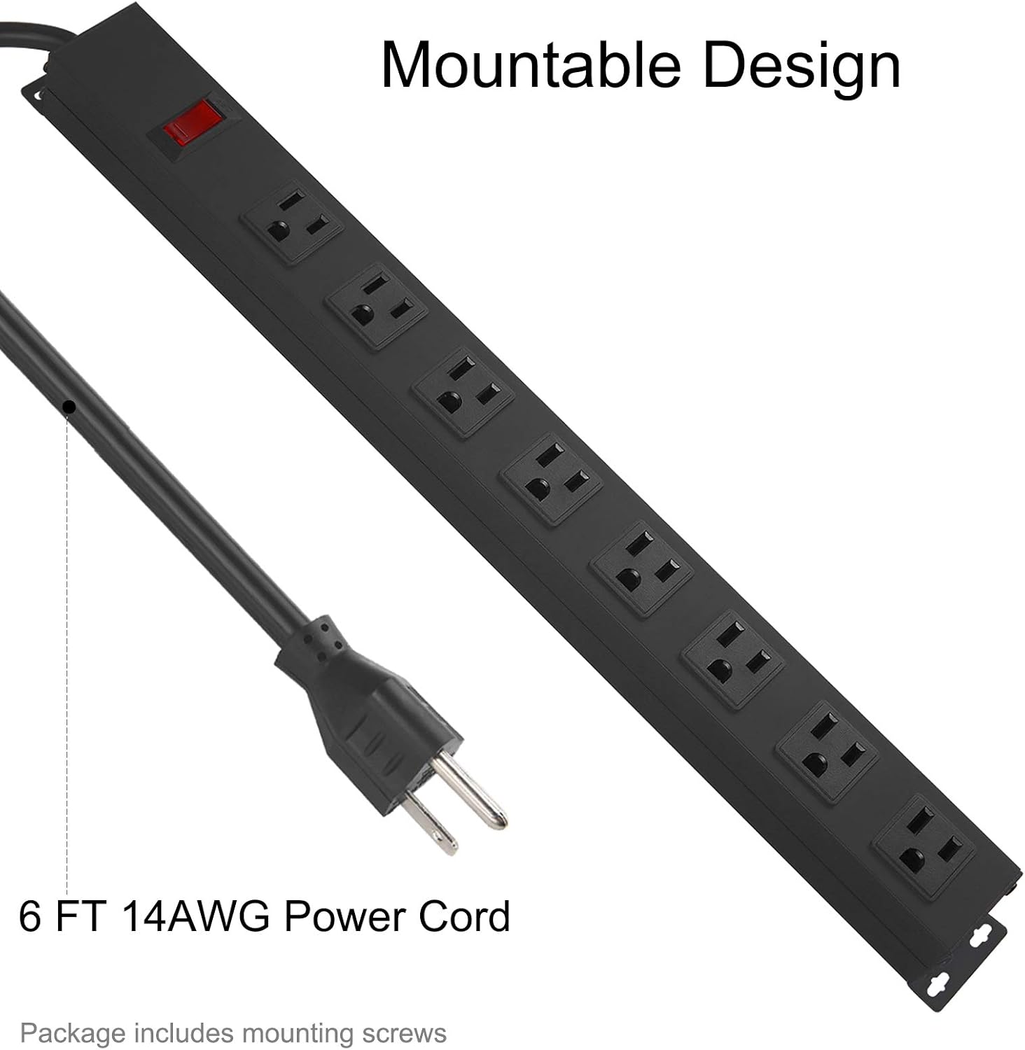 Mountable Design

6 FT 14AWG Power Cord

Package includes mounting screws