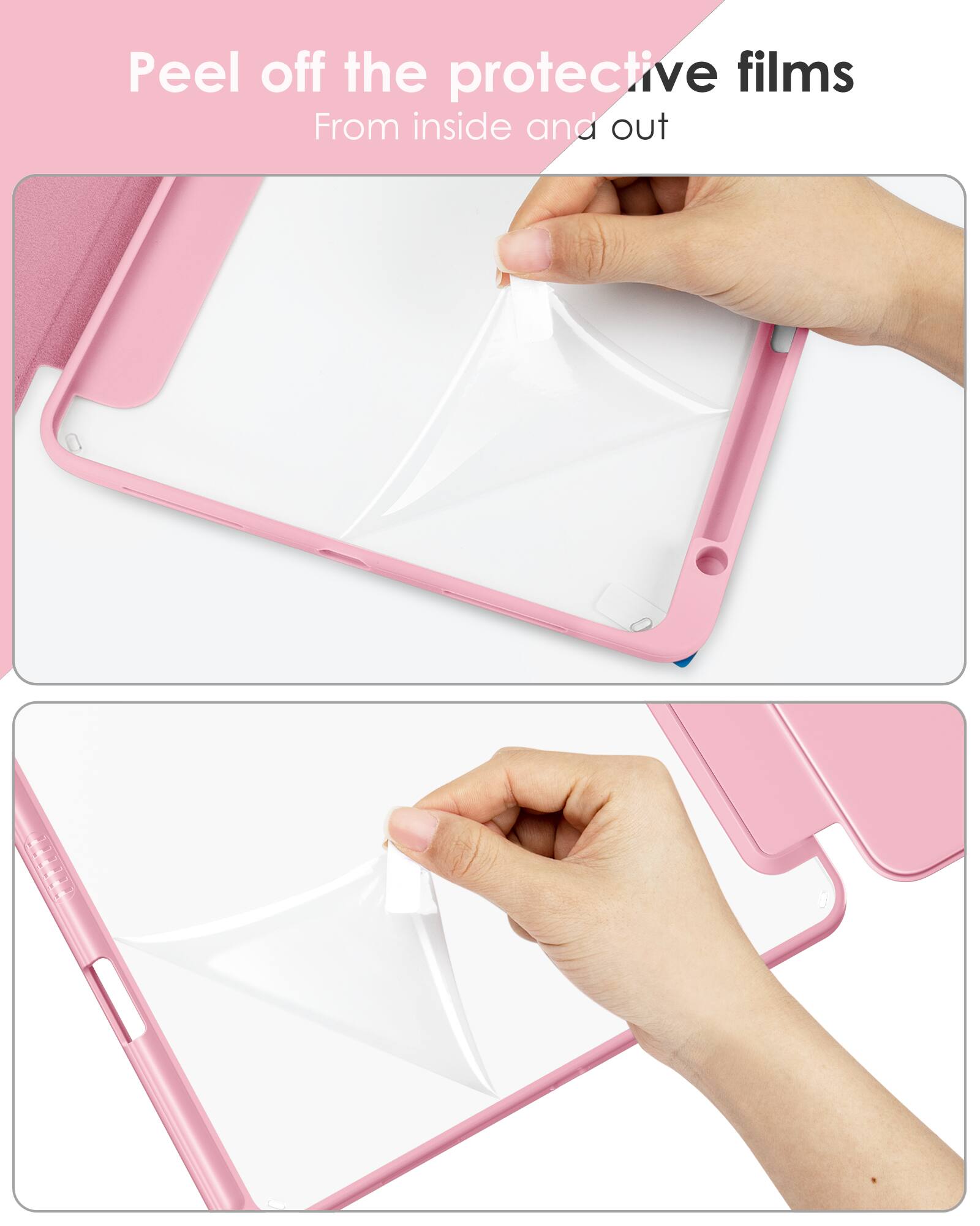 Peel off the protective films  
From inside and out