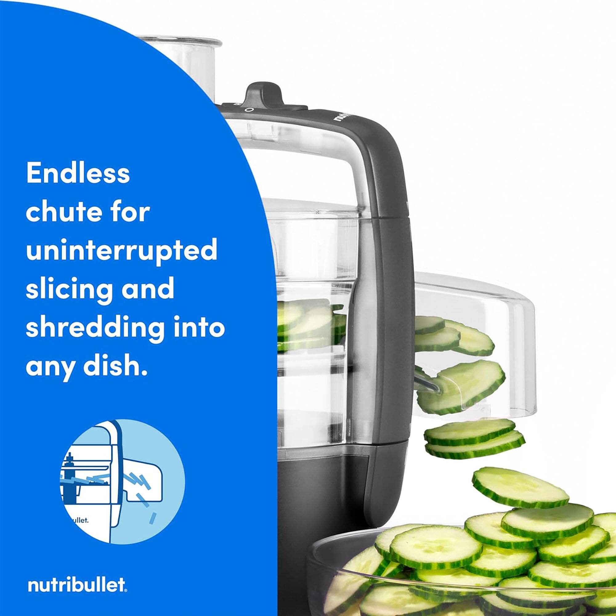 Endless chute for uninterrupted slicing and shredding into any dish.  
nutribullet.