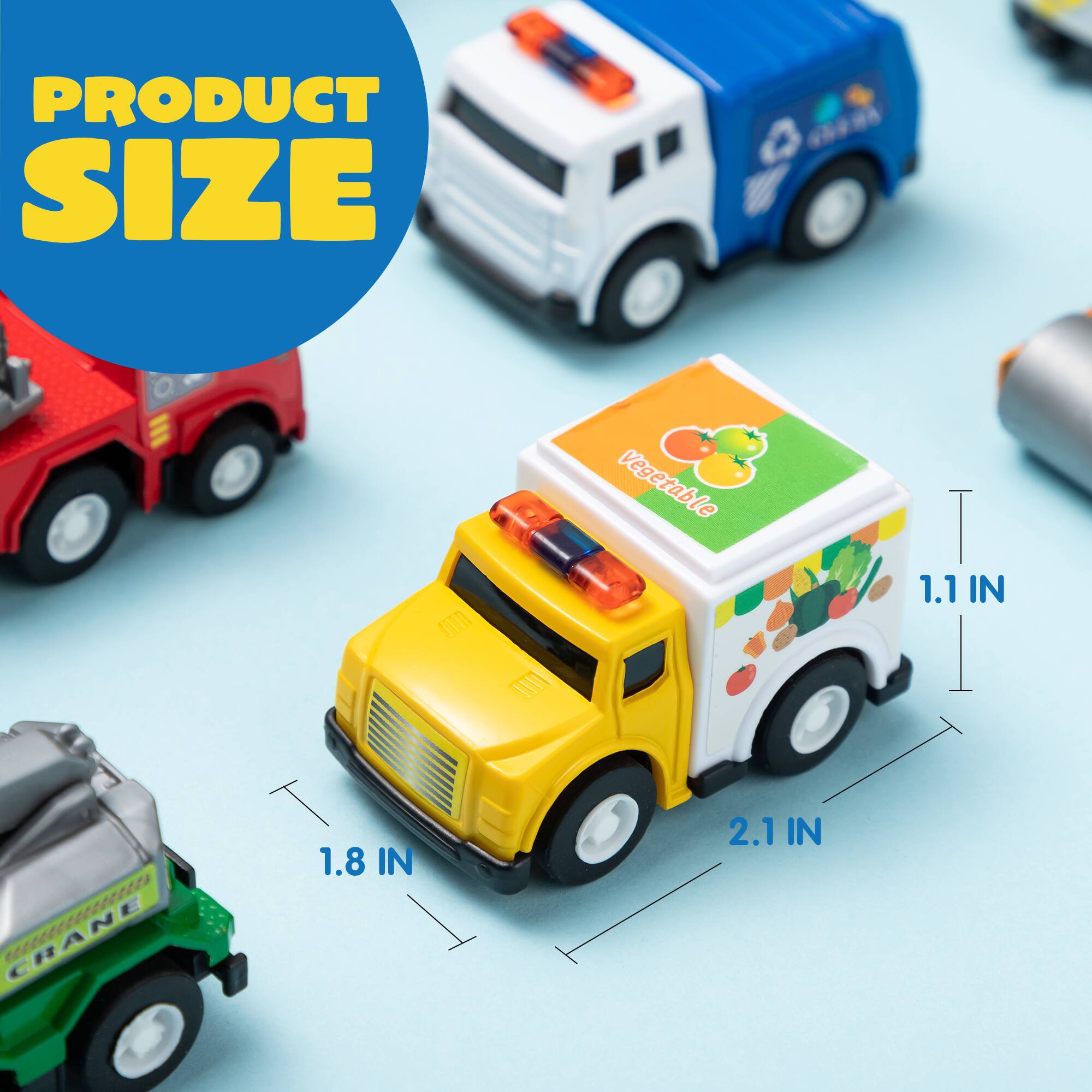 PRODUCT SIZE

Vegetable Truck
1.1 IN

CRANE
1.8 IN

2.1 IN