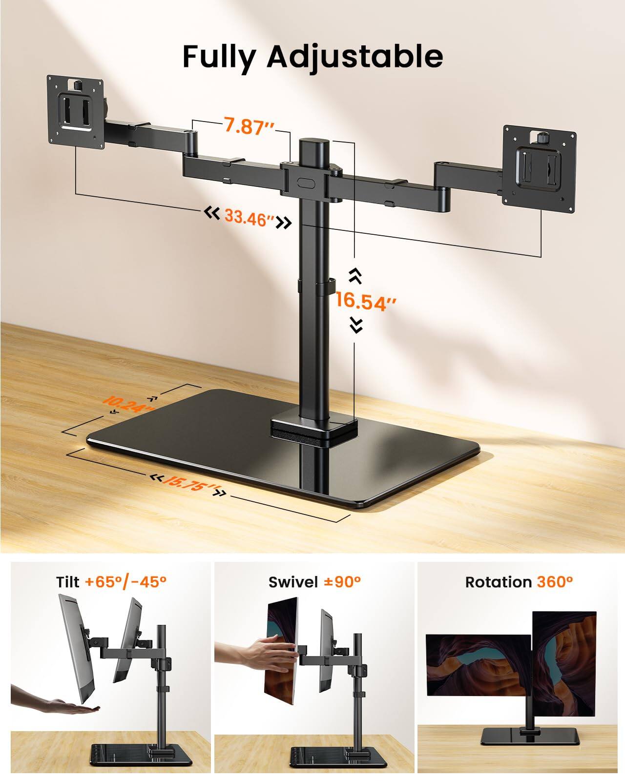 Fully Adjustable

- 7.87"
- 33.46"
- 16.54"
- 10.24"
- 15.75"

Tilt +65°/-45°
Swivel ±90°
Rotation 360°