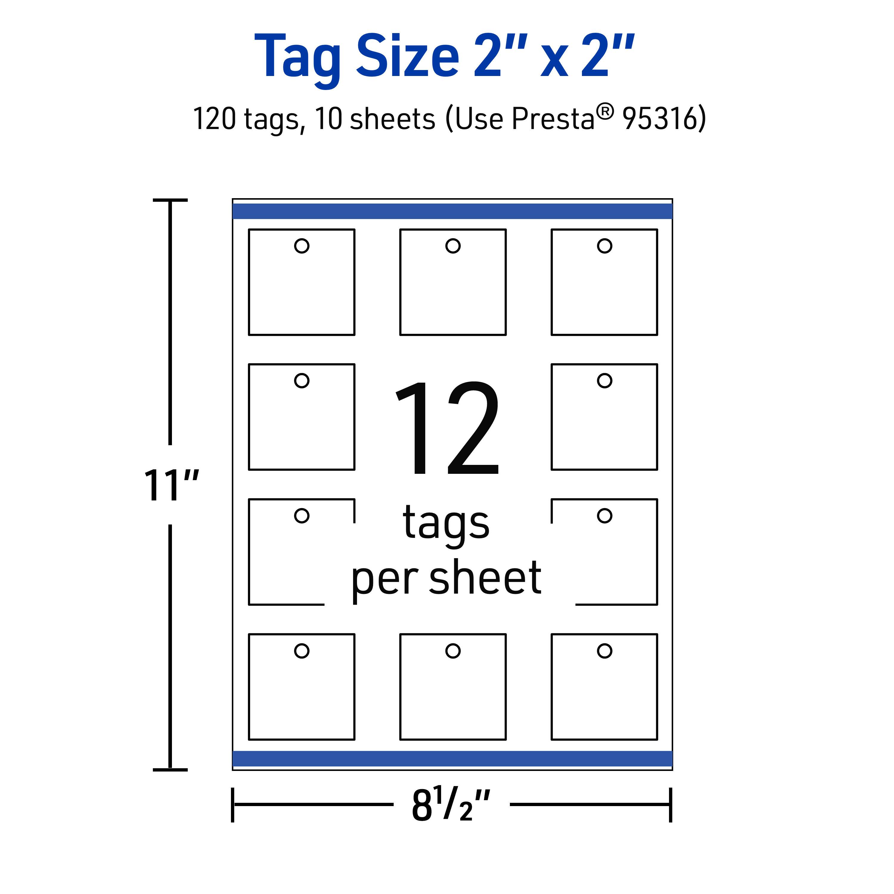 Tag Size 2" x 2"  
120 tags, 10 sheets (Use Presta® 95316)  
12 tags per sheet  
11" x 8½"