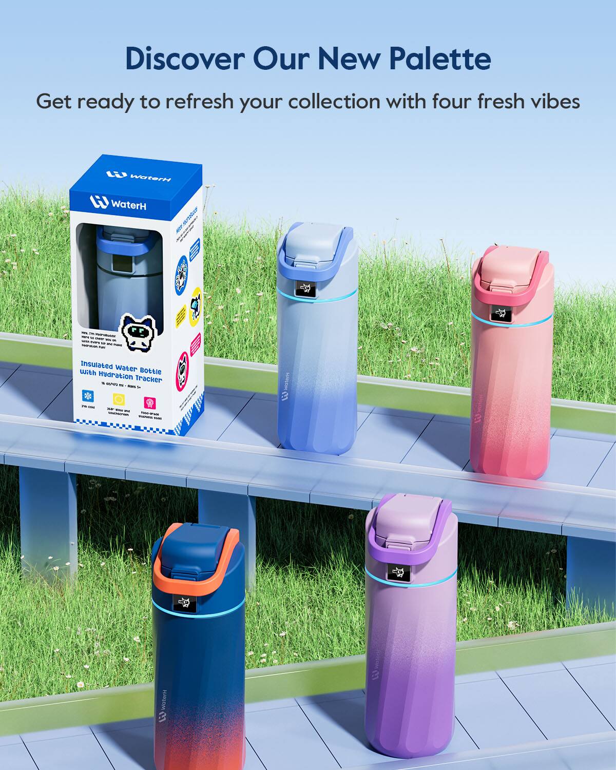 Discover Our New Palette  
Get ready to refresh your collection with four fresh vibes  

Insulated Water Bottle with Hydration Tracker