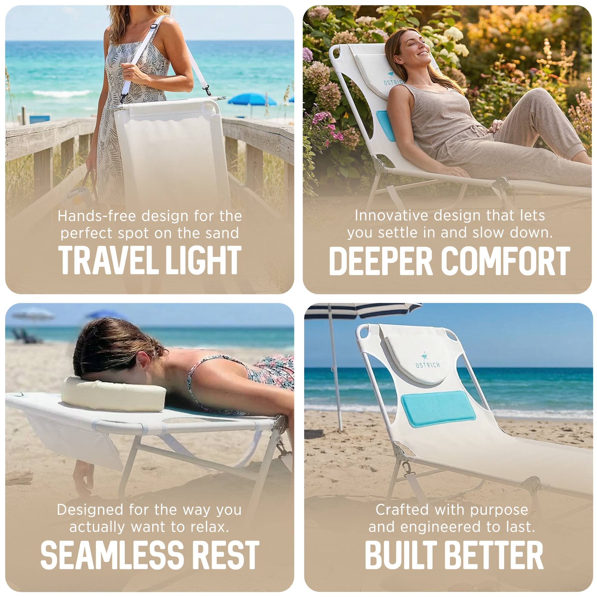 - Hands-free design for the perfect spot on the sand  
  TRAVEL LIGHT

- Innovative design that lets you settle in and slow down.  
  DEEPER COMFORT

- Designed for the way you actually want to relax.  
  SEAMLESS REST

- Crafted with purpose and engineered to last.  
  BUILT BETTER