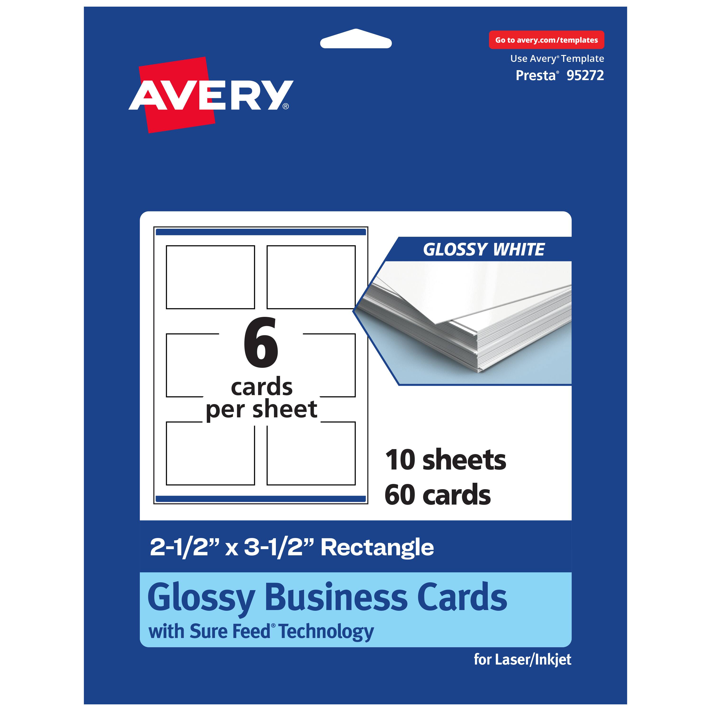 Go to avery.com/templates  
AVERY  
Use Avery Template Presta® 95272  

GLOSSY WHITE  
6 cards per sheet  
10 sheets 60 cards  

2-1/2" x 3-1/2" Rectangle  
Glossy Business Cards  
with Sure Feed® Technology  
for Laser/Inkjet