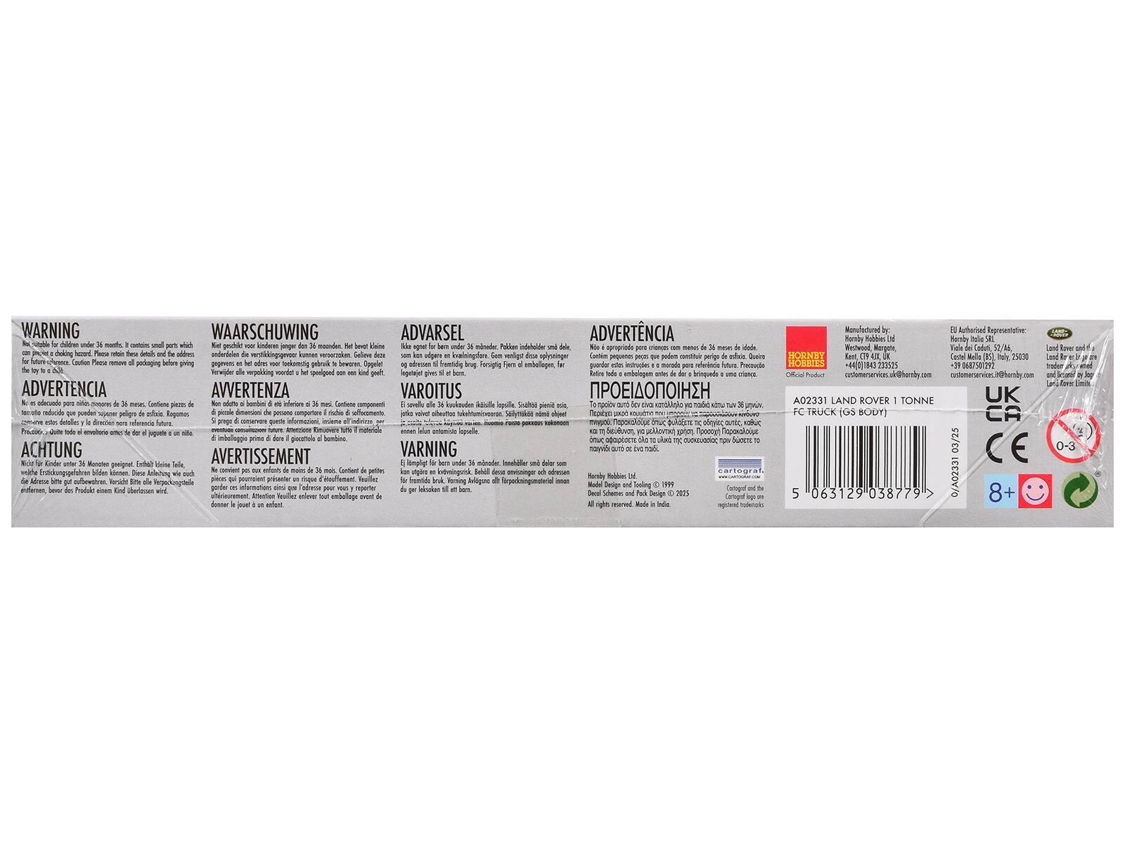 WARNING  
WAARSCHUWING  
ADVARSEL  
ADVERTENCIA  
AVVERTENZA  
VAROITUS  
ΠΡΟΕΙΔΟΠΟΙΗΣΗ  
ACHTUNG  
AVERTISSEMENT  

Not for children under 36 months. It contains small parts which can be a choking hazard.  
Please remove all packaging before giving to a child.  

Ne es adecuado para niños menores de 36 meses. Contiene piezas pequeñas que pueden ser un peligro para los niños.  

Niet geschikt voor kinderen jonger dan 36 maanden. Het bevat kleine delen die een kind kunnen binnenkrijgen.  

Ne convient pas aux enfants de moins de 36 mois. Contient des pièces qui peuvent présenter un risque d'étouffement.  

Non adatto ai bambini sotto i 36 mesi. Contiene componenti che possono essere ingoiati.  

Ne conviene para crianças menores de 36 meses. Contém peças pequenas que podem ser engolidas.  

Ne conviene para niños menores de 36 meses. Contiene piezas pequeñas que pueden