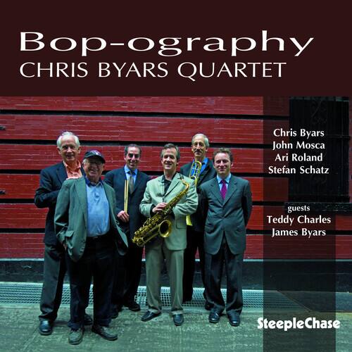 Bop-ography  
CHRIS BYARS QUARTET  

Chris Byars  
John Mosca  
Ari Roland  
Stefan Schatz  

guests  
Teddy Charles  
James Byars  

SteepleChase
