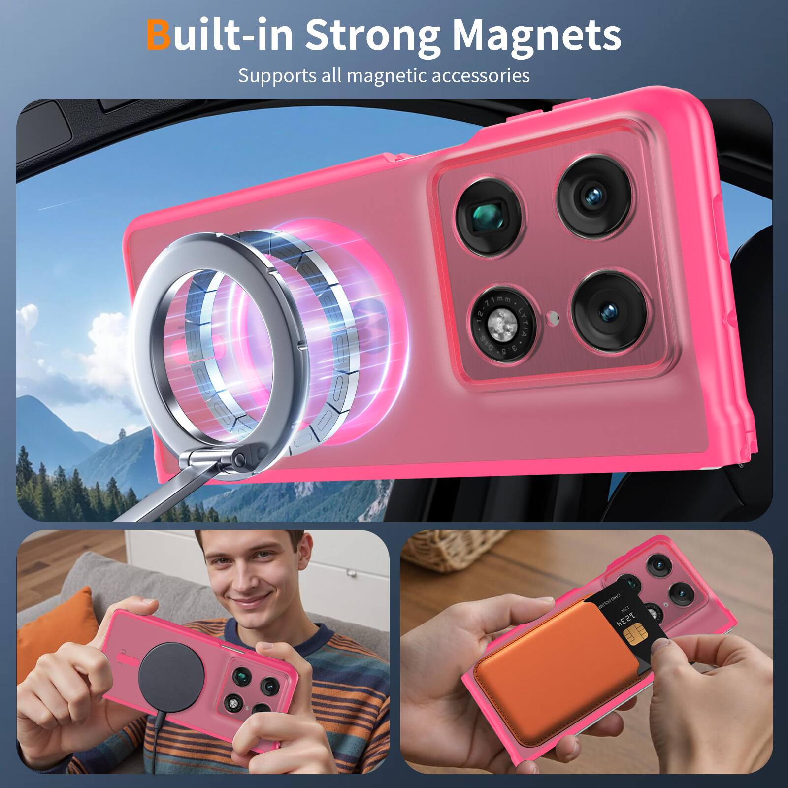 Built-in Strong Magnets  
Supports all magnetic accessories