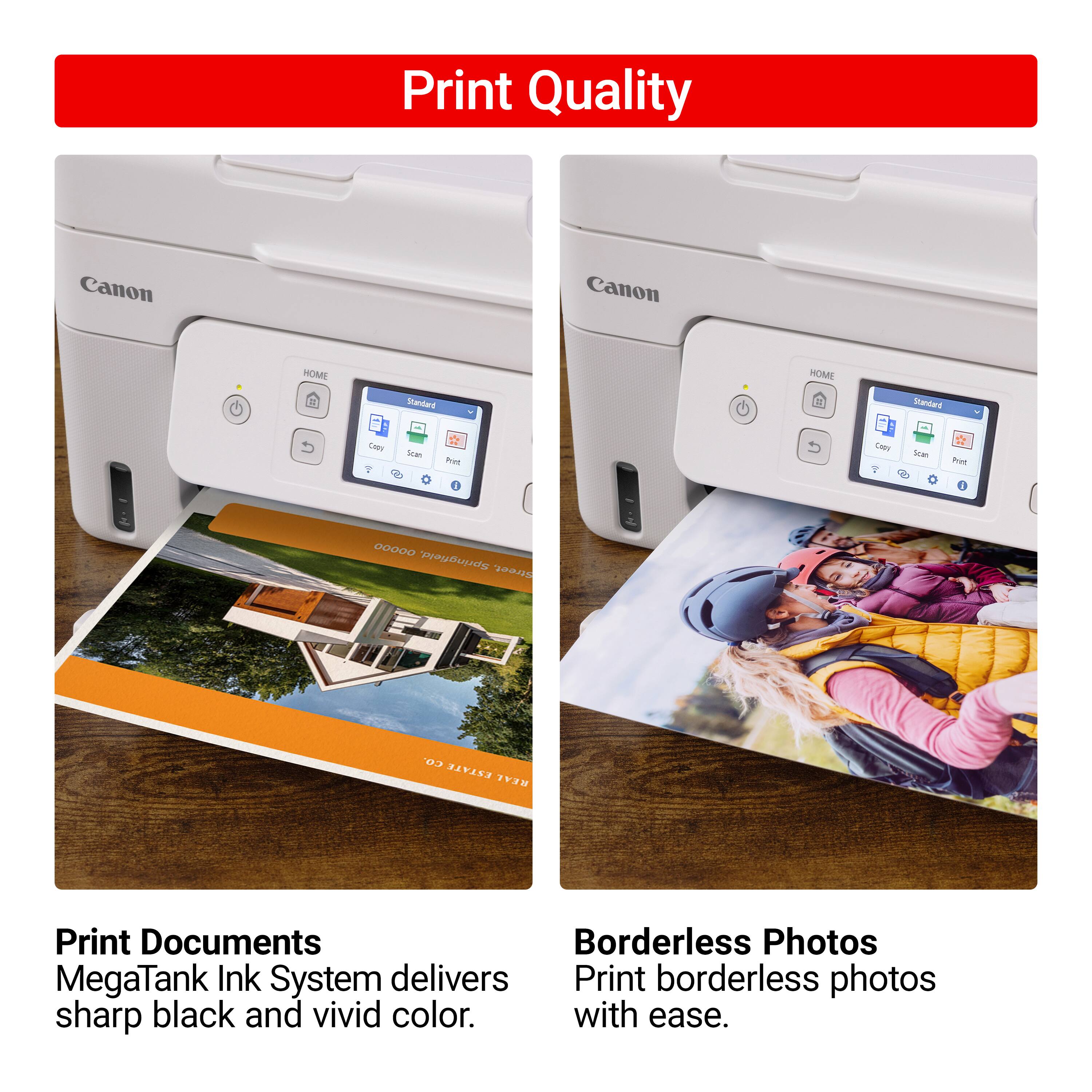 Print Quality Canon Printer: Canon Home Office Printer delivers Print Quality with ease. Print Documents and Borderless Photos with MegaTank Ink System that delivers sharp black and vivid color.