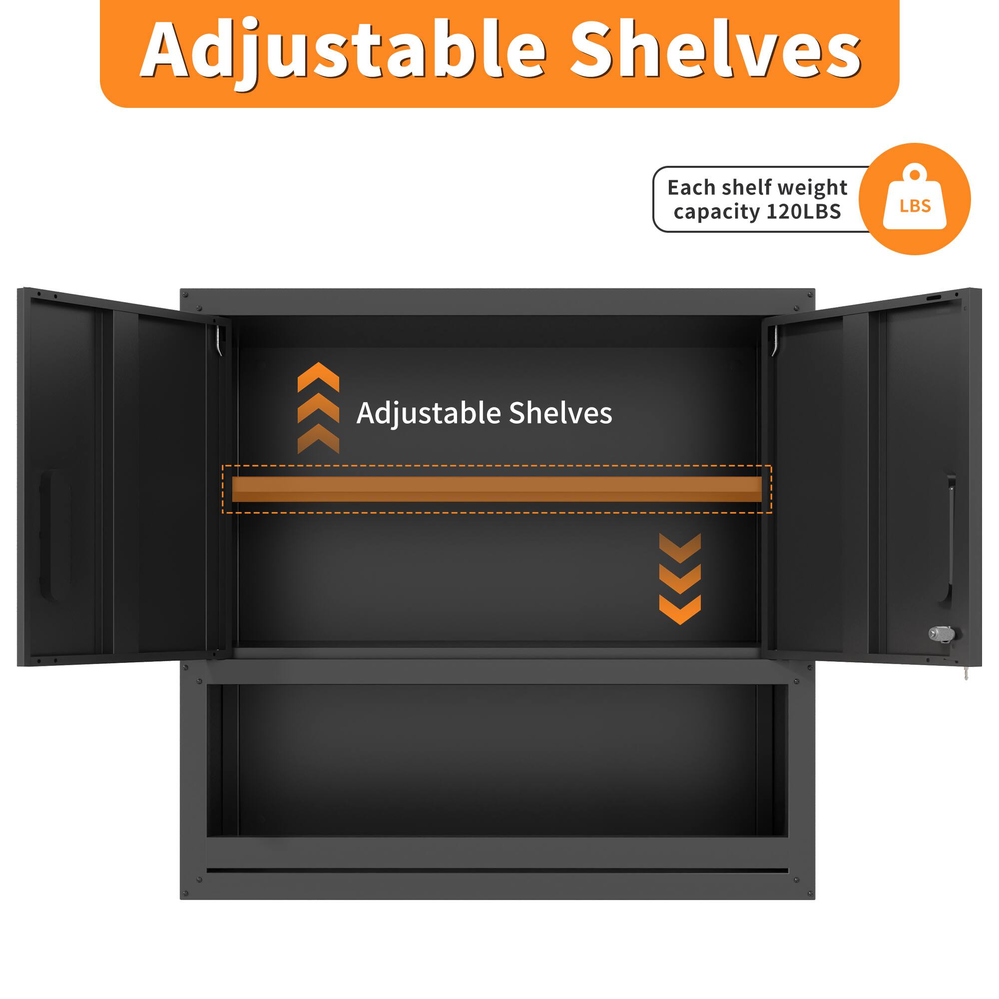 Adjustable Shelves  
Each shelf weight capacity 120LBS
