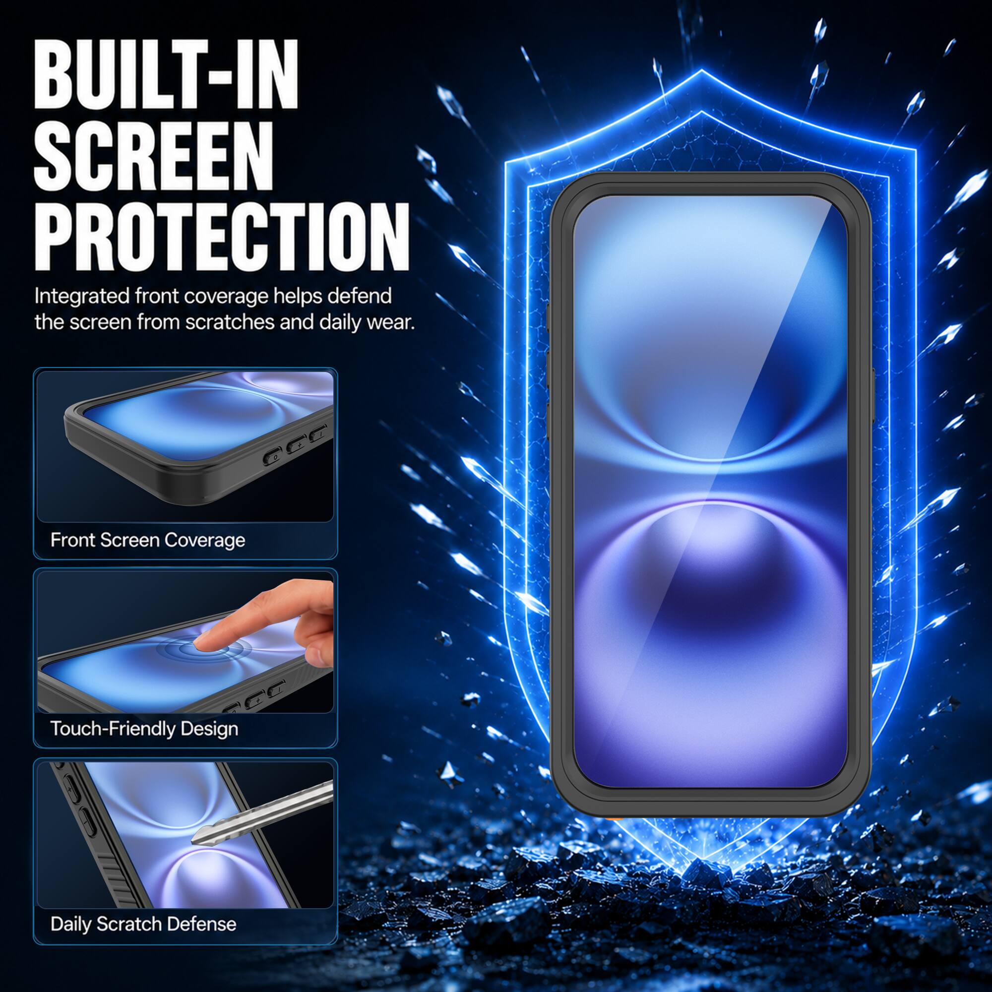 BUILT-IN SCREEN PROTECTION  
Integrated front coverage helps defend the screen from scratches and daily wear.  

Front Screen Coverage  
Touch-Friendly Design  
Daily Scratch Defense