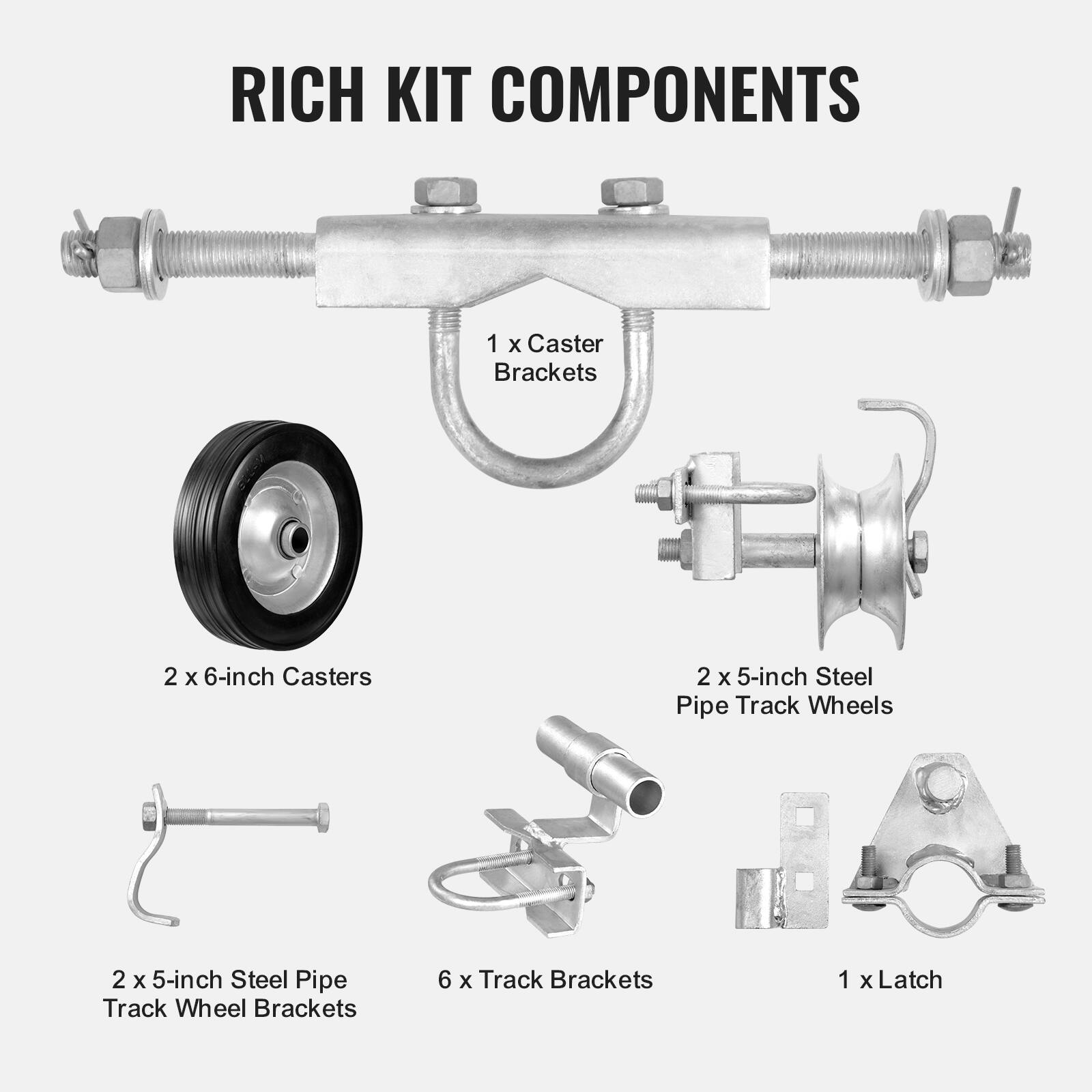 RICH KIT COMPONENTS

1 x Caster Brackets  
2 x 6-inch Casters  
2 x 5-inch Steel Pipe Track Wheels  
2 x 5-inch Steel Pipe Track Wheel Brackets  
6 x Track Brackets  
1 x Latch